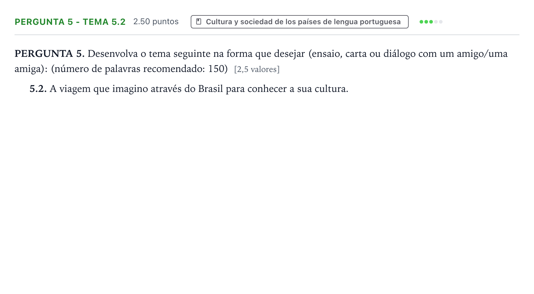 Enunciado: Ejercicio Pergunta 5 - Tema 5.2 · Portugués PAU Galicia Ordinaria (2ª lengua extranjera) 2022