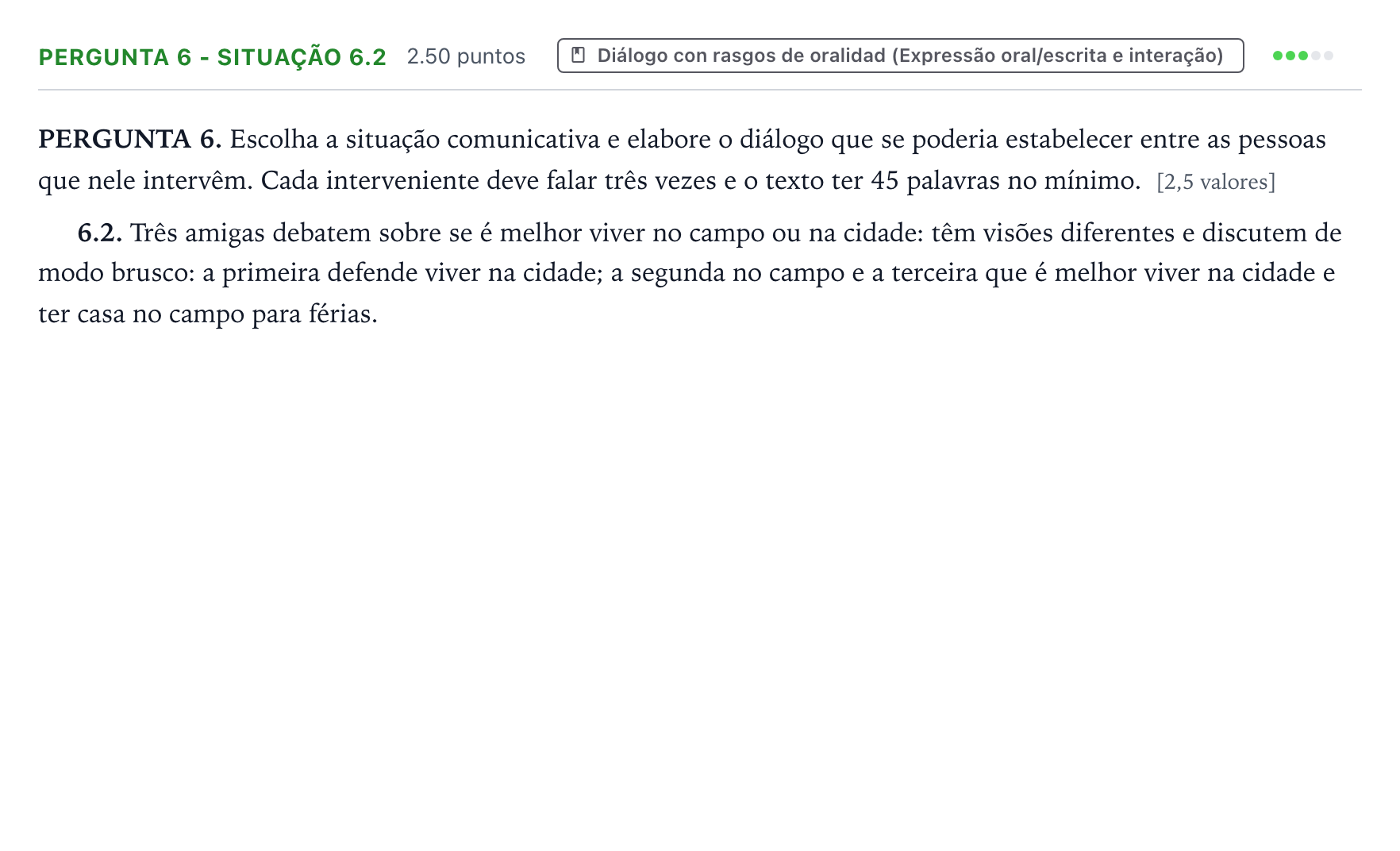 Enunciado: Ejercicio Pergunta 6 - Situação 6.2 · Portugués PAU Galicia Ordinaria (2ª lengua extranjera) 2022