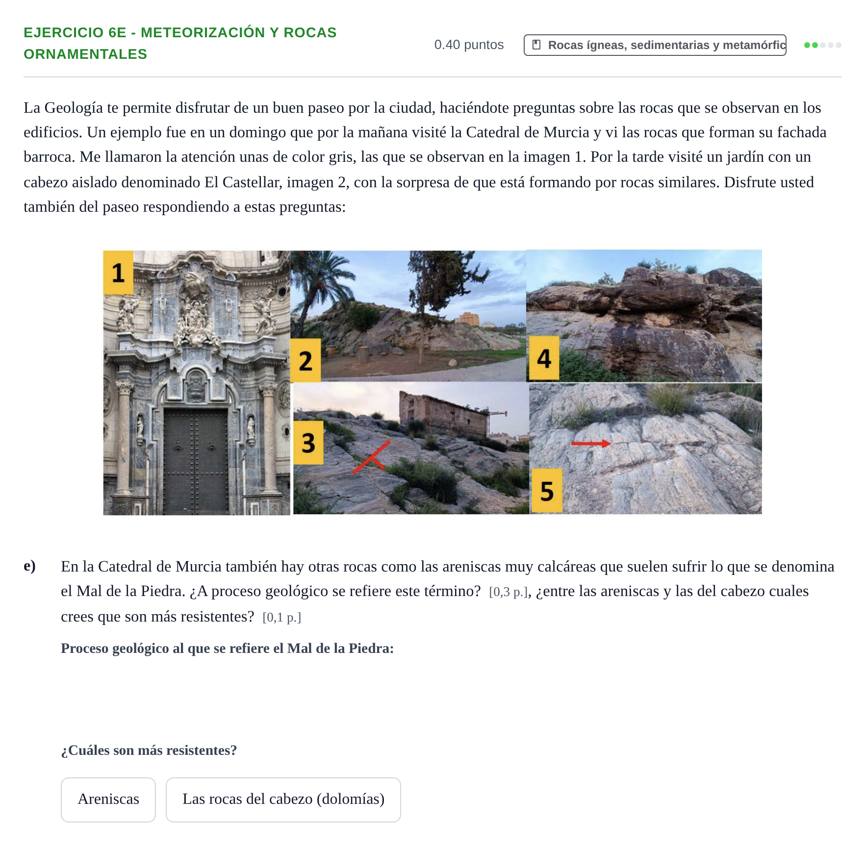 Enunciado: Ejercicio 6e - Meteorización y rocas ornamentales · Geología y Ciencias Ambientales PAU Murcia Extraordinaria 2022