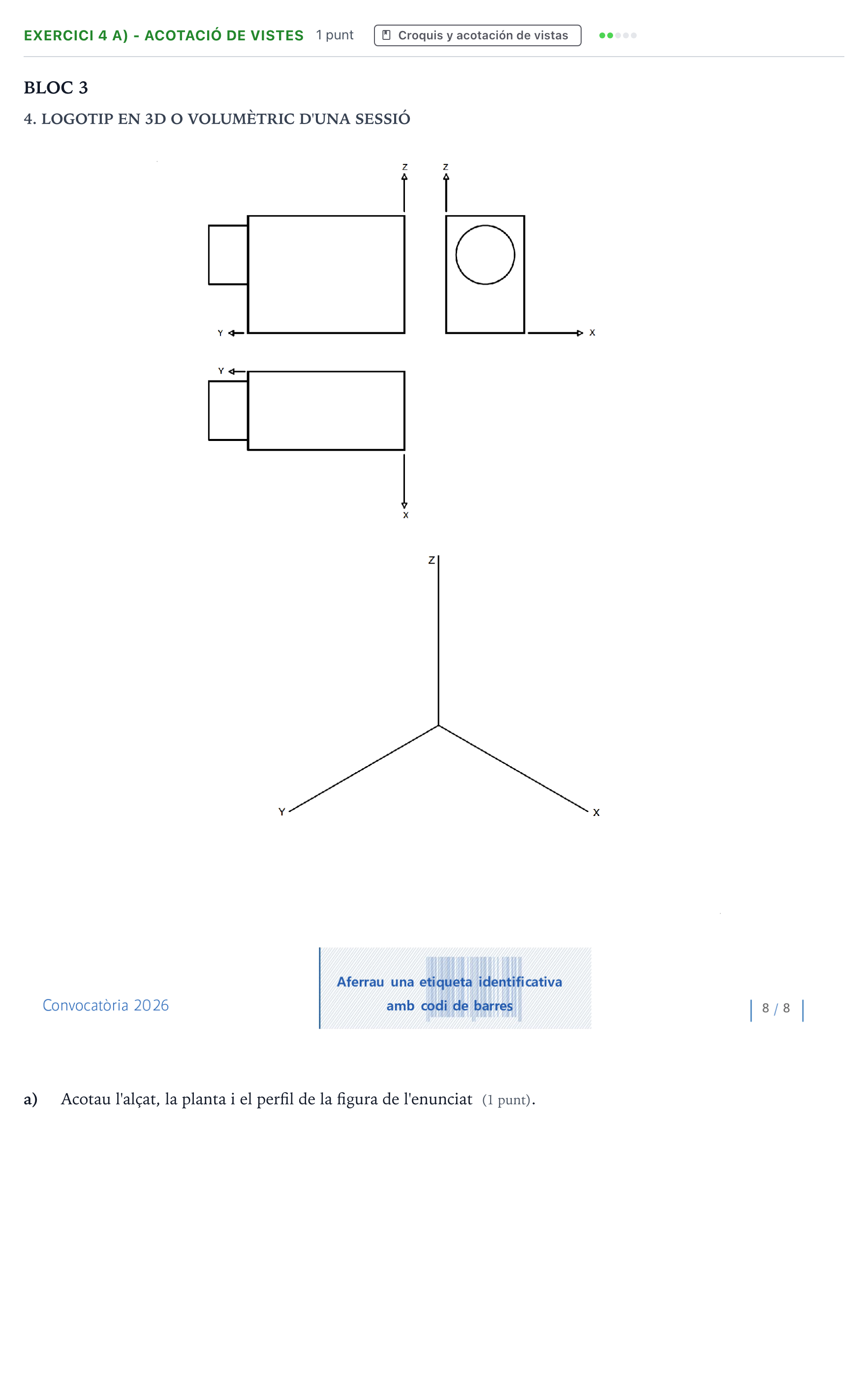 Enunciado: Ejercicio 4 a) - Acotació de vistes · Dibujo Técnico Aplicado a las Artes Plásticas y al Diseño PAU Baleares Ordinaria 2026