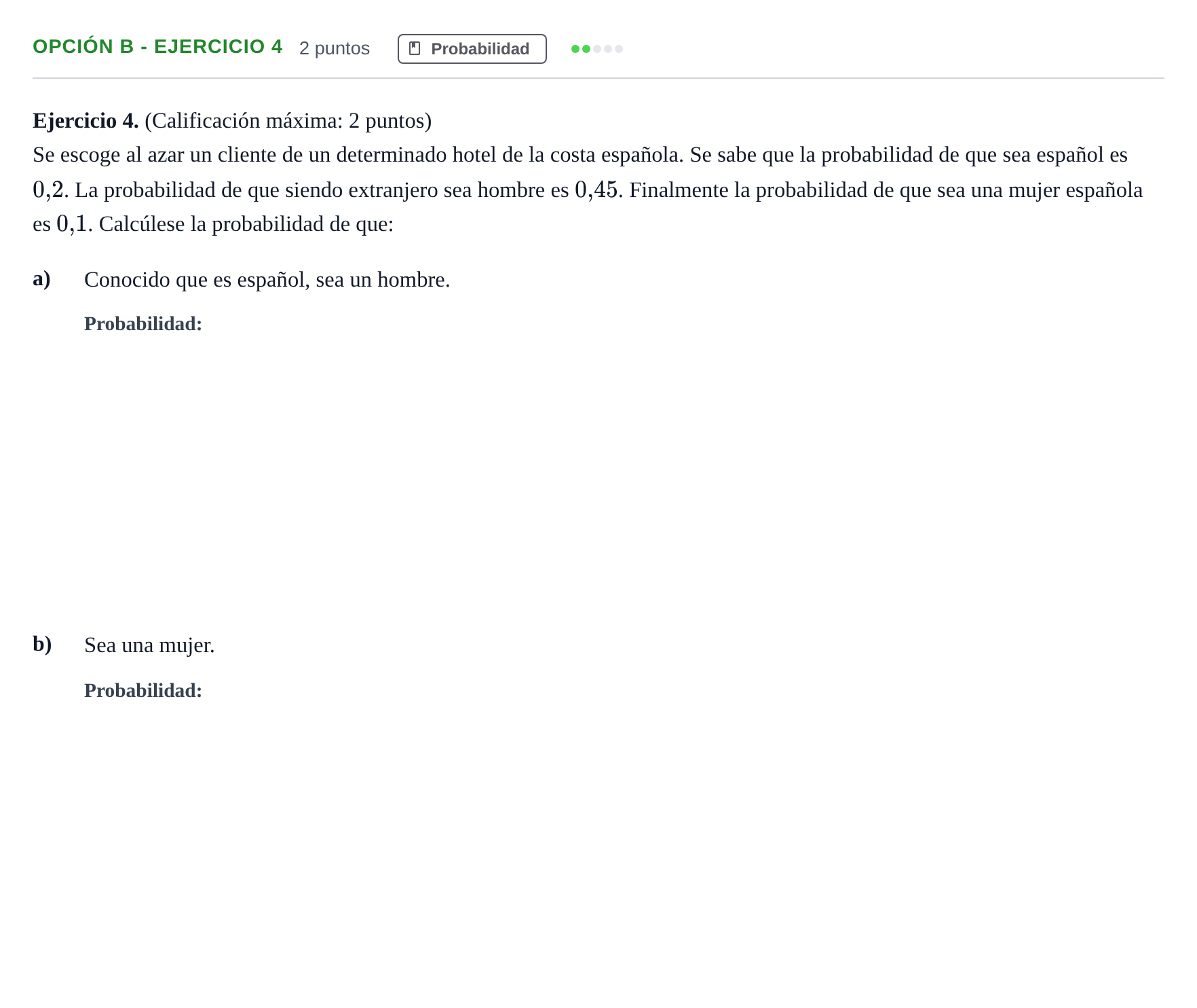 Enunciado: Opción B - Ejercicio 4 · Matemáticas aplicadas a las Ciencias Sociales II PAU Madrid Modelo 2019