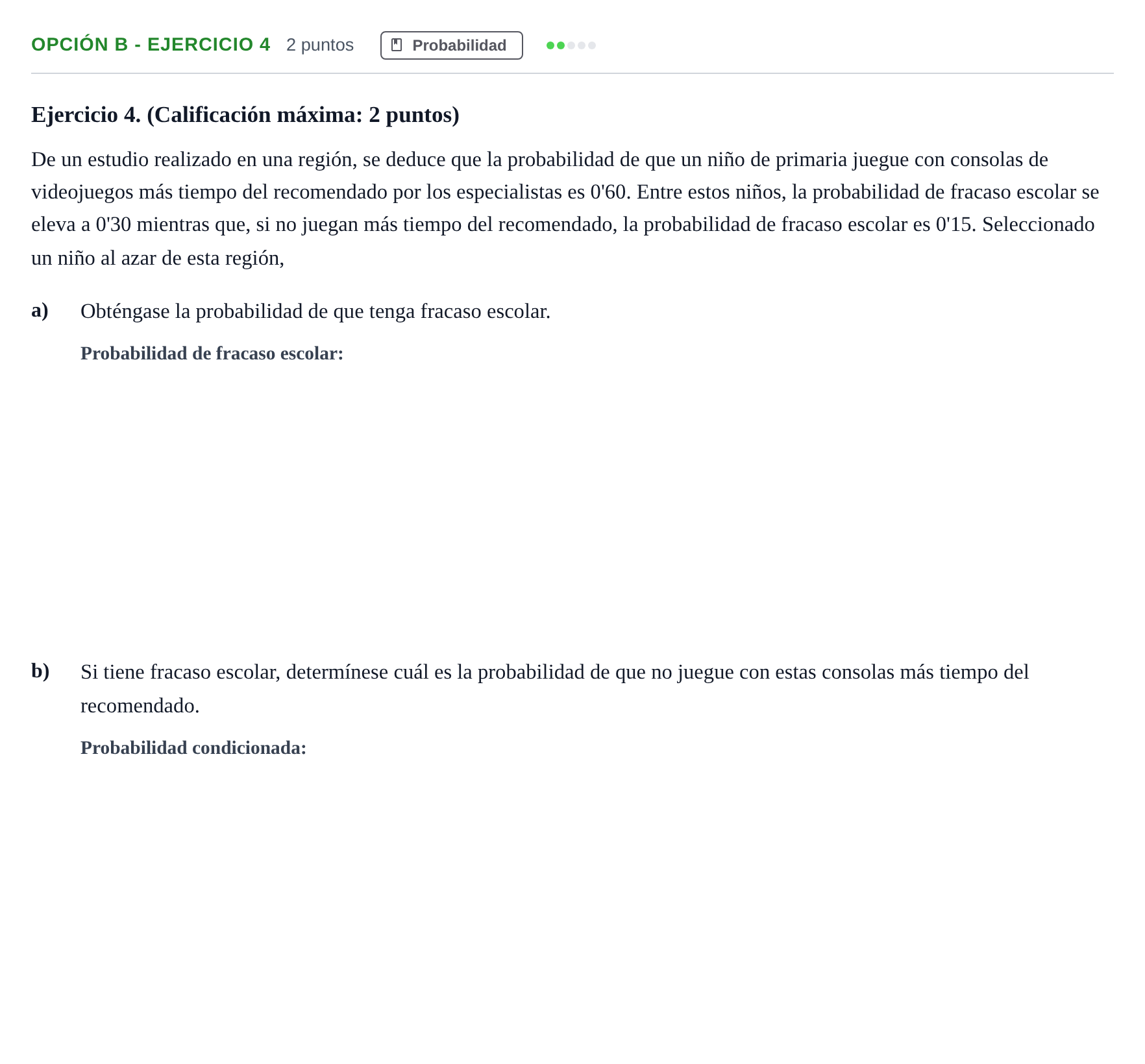 Enunciado: Opción B - Ejercicio 4 · Matemáticas aplicadas a las Ciencias Sociales II PAU Madrid Ordinaria 2019