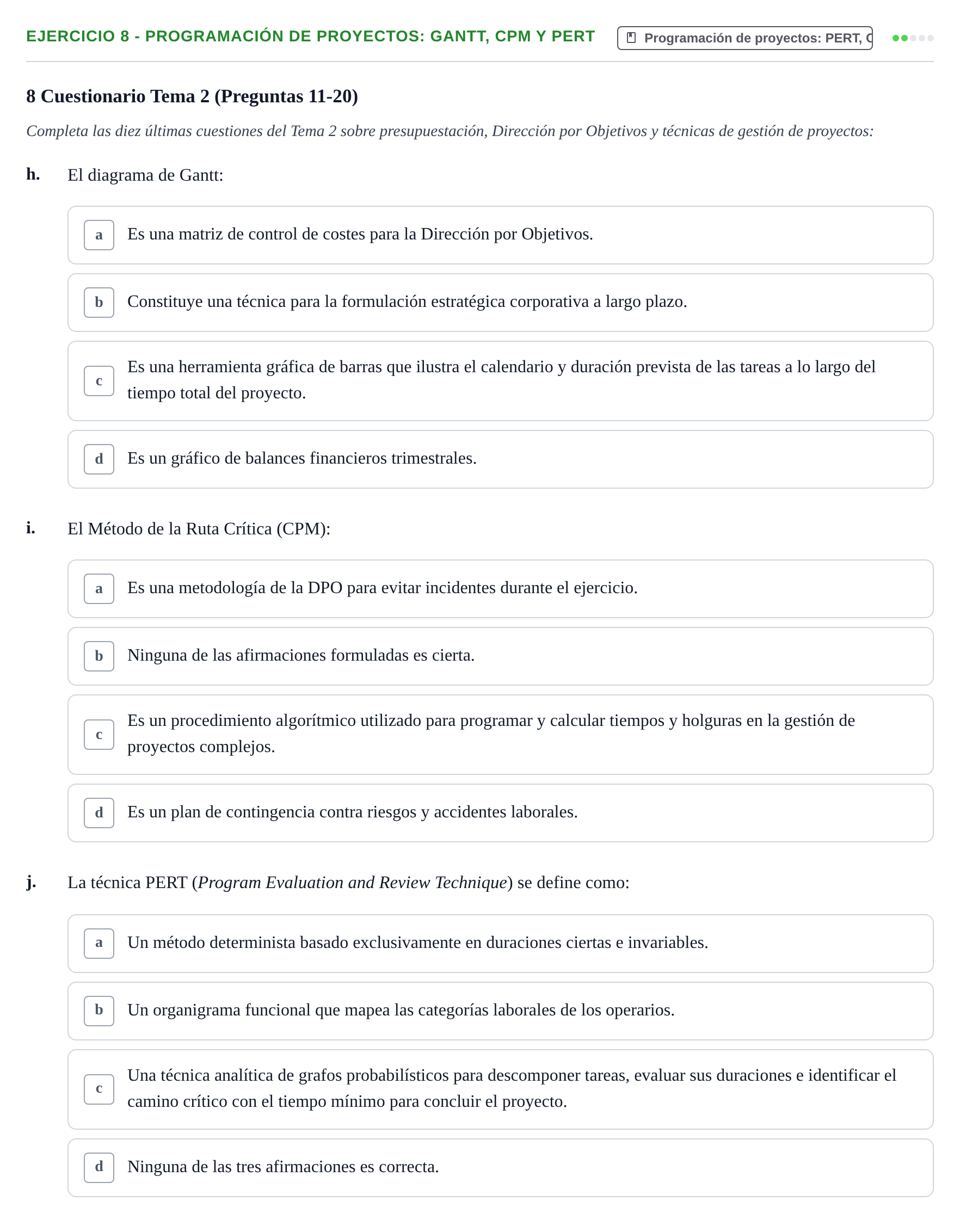 Enunciado: Ejercicio 8 - Programación de proyectos: Gantt, CPM y PERT · Administració de l'Empresa UB Batería de Preguntas Tipo Test: Primer Parcial (Temas 1 al 4)