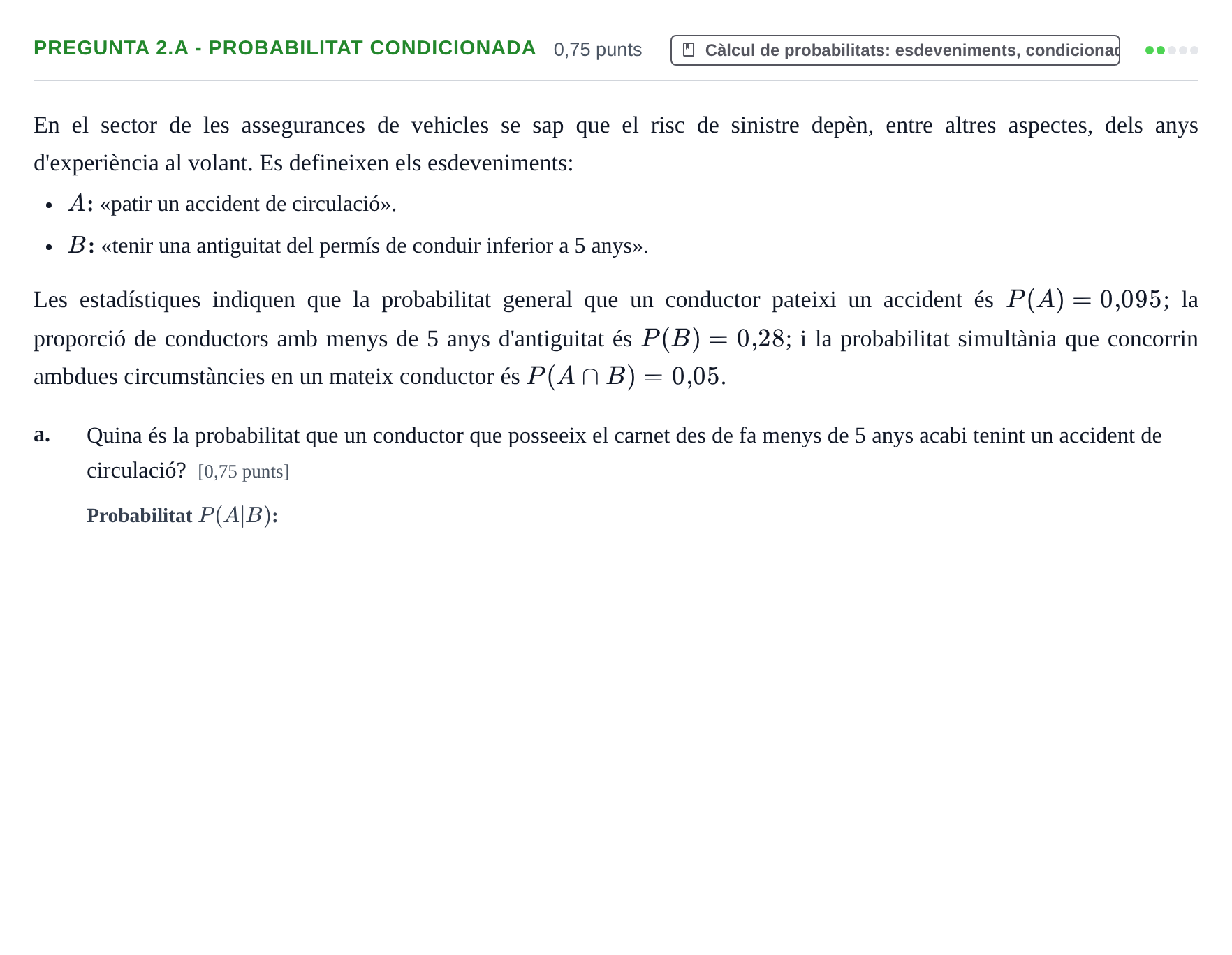 Enunciado: Pregunta 2.a - Probabilitat condicionada · Estadística I UAB Juny 2022
