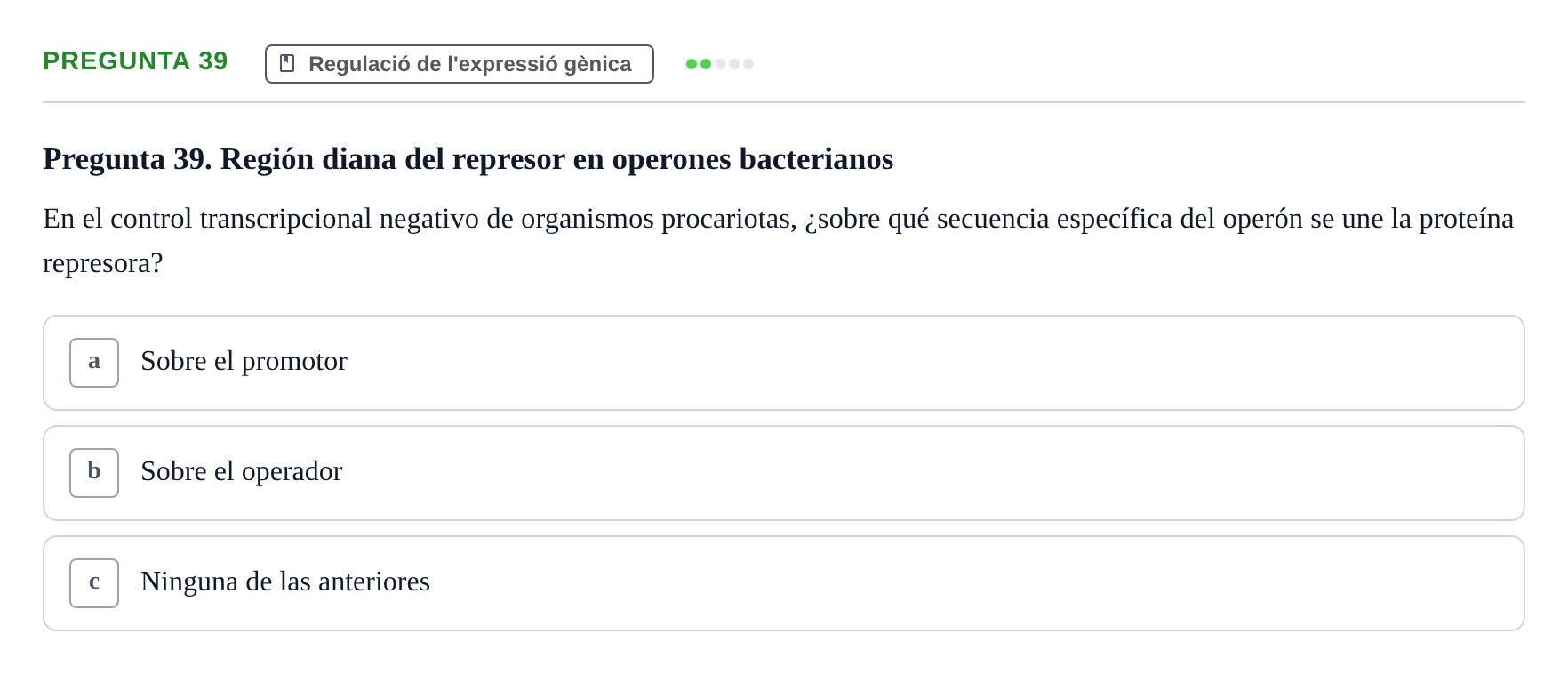 Enunciado: Pregunta 39 · Bioquímica Estructural i Biologia Molecular UAB Examen Parcial Final de Biología Molecular
