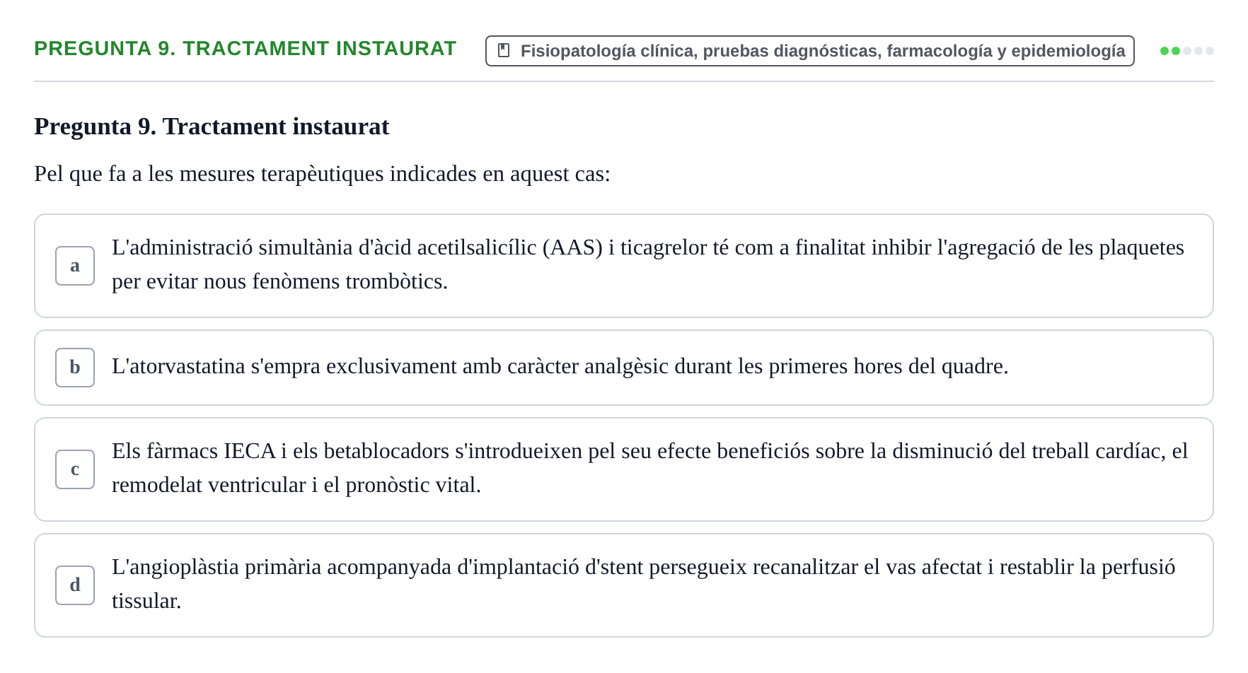 Enunciado: Pregunta 9. Tractament instaurat · Aprenentatge Integrat en Medicina I UAB Avaluació continuada: Cas clínic d'Infart Agut de Miocardi (IAM)