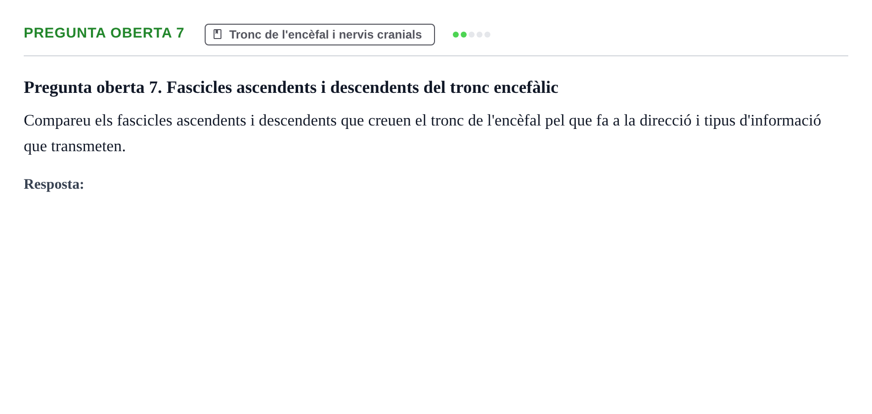 Enunciado: Pregunta oberta 7 · Fundamentos de Psicobiología Ii UAB Examen Parcial de Neuroanatomia (Temes 1-8)