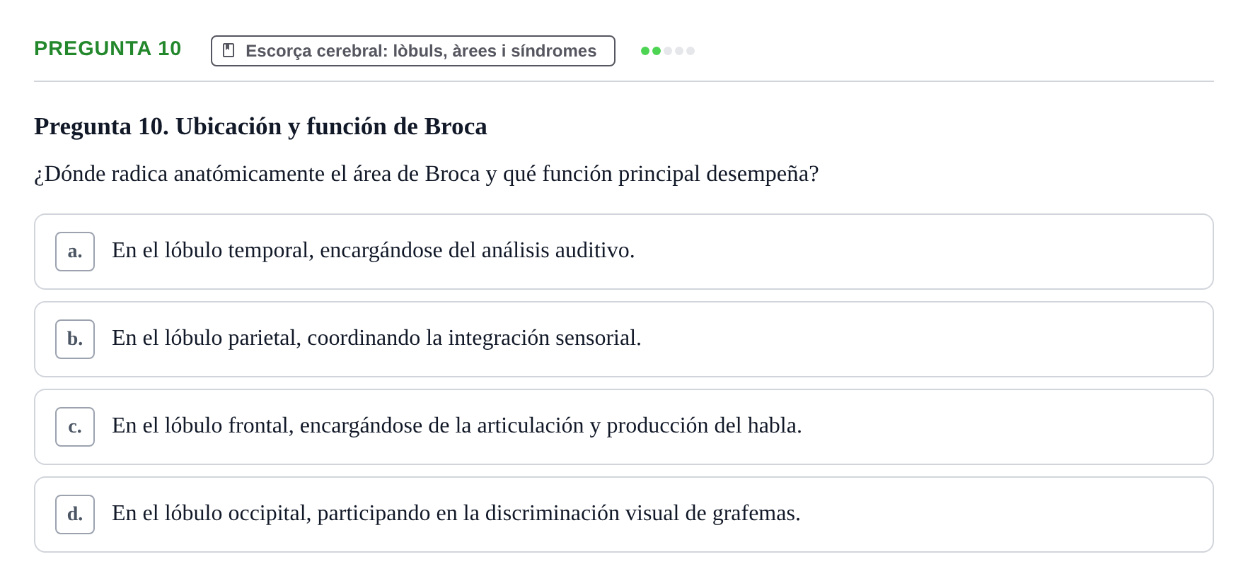 Enunciado: Pregunta 10 · Fundamentos de Psicobiología Ii UAB Cuestionario de Evaluación: Anatomía Funcional de la Corteza Cerebral, Neurodesarrollo y Plasticidad Neuronal