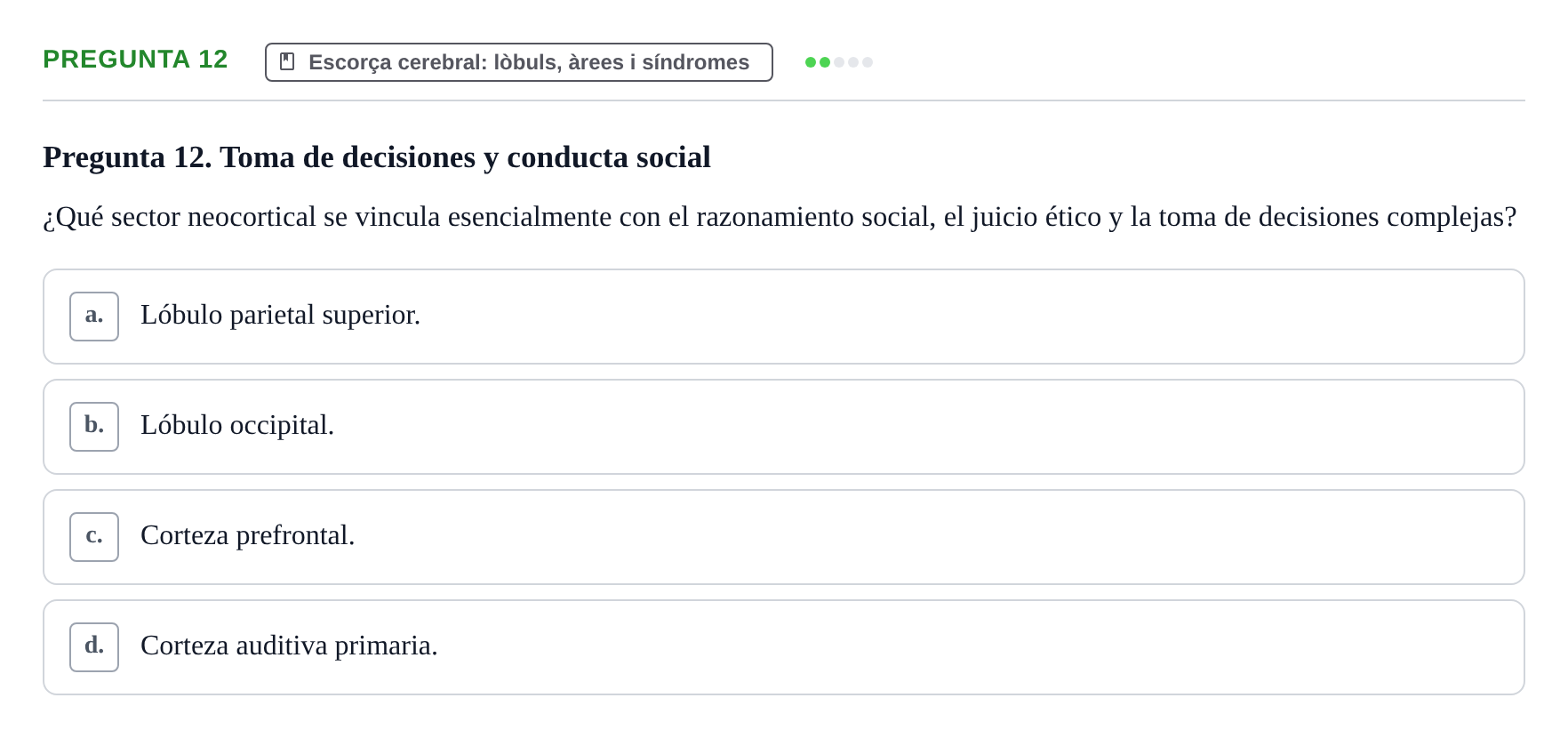 Enunciado: Pregunta 12 · Fundamentos de Psicobiología Ii UAB Cuestionario de Evaluación: Anatomía Funcional de la Corteza Cerebral, Neurodesarrollo y Plasticidad Neuronal