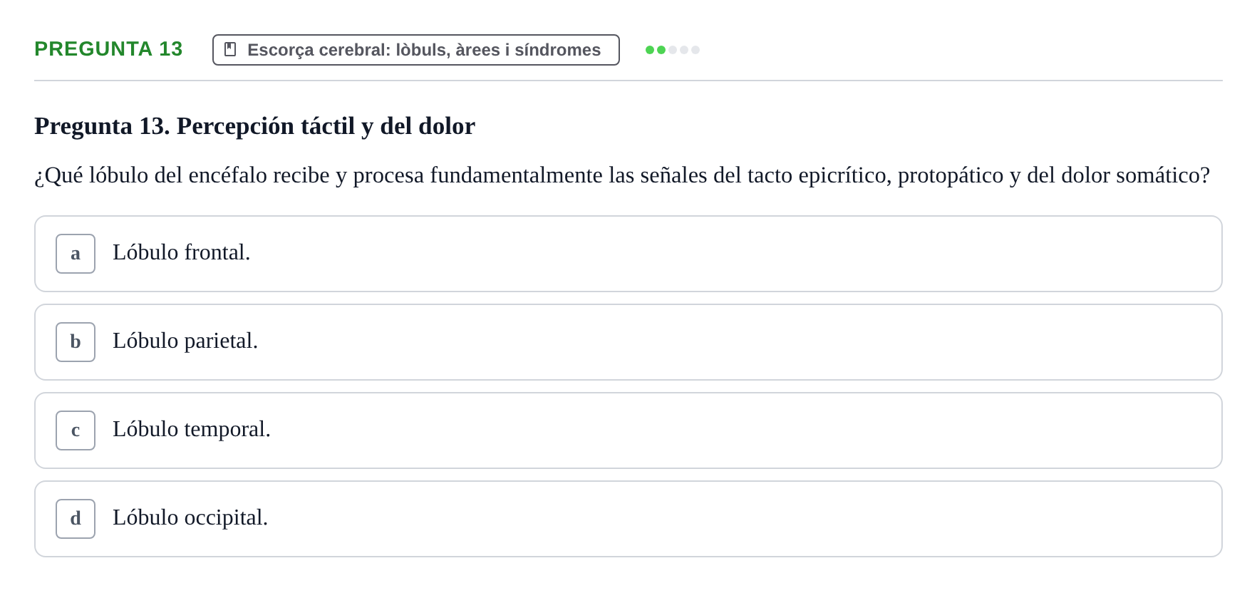 Enunciado: Pregunta 13 · Fundamentos de Psicobiología Ii UAB Cuestionario de Evaluación: Anatomía Funcional de la Corteza Cerebral, Neurodesarrollo y Plasticidad Neuronal