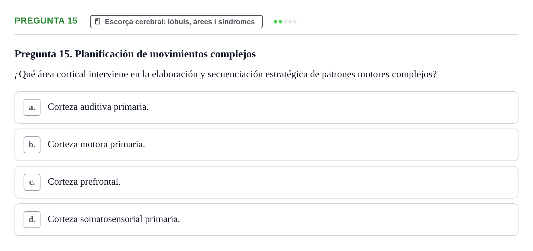 Enunciado: Pregunta 15 · Fundamentos de Psicobiología Ii UAB Cuestionario de Evaluación: Anatomía Funcional de la Corteza Cerebral, Neurodesarrollo y Plasticidad Neuronal