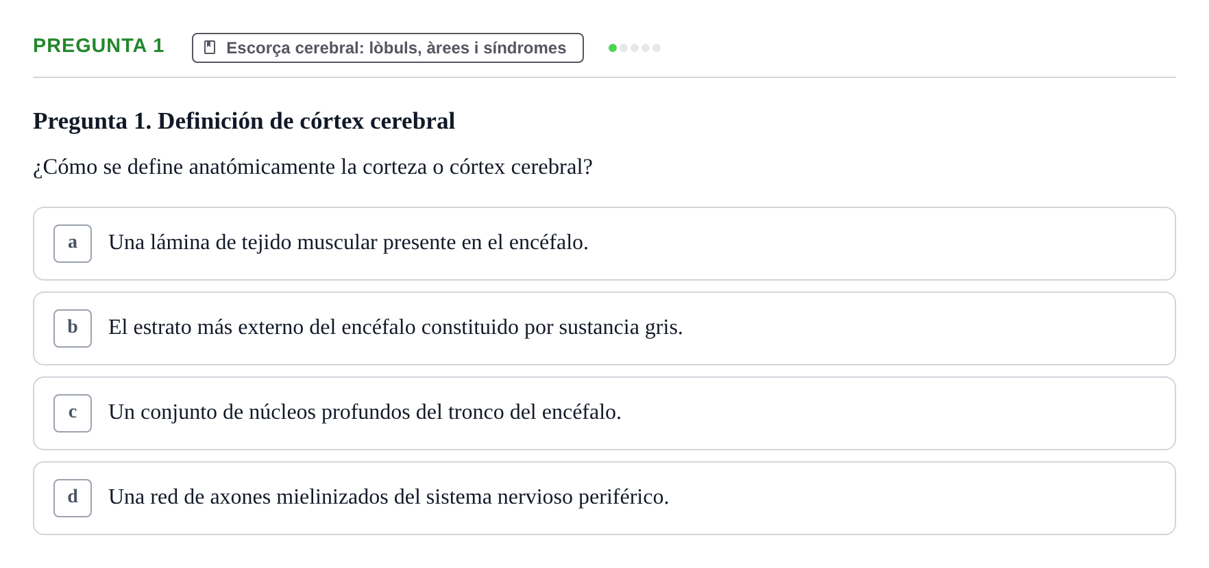 Enunciado: Pregunta 1 · Fundamentos de Psicobiología Ii UAB Cuestionario de Evaluación: Anatomía Funcional de la Corteza Cerebral, Neurodesarrollo y Plasticidad Neuronal