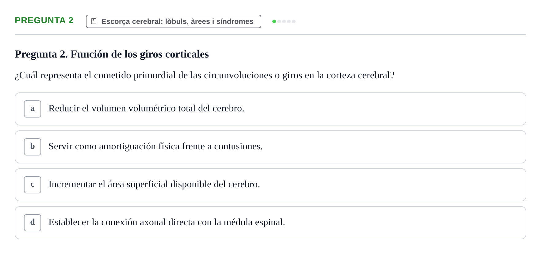 Enunciado: Pregunta 2 · Fundamentos de Psicobiología Ii UAB Cuestionario de Evaluación: Anatomía Funcional de la Corteza Cerebral, Neurodesarrollo y Plasticidad Neuronal