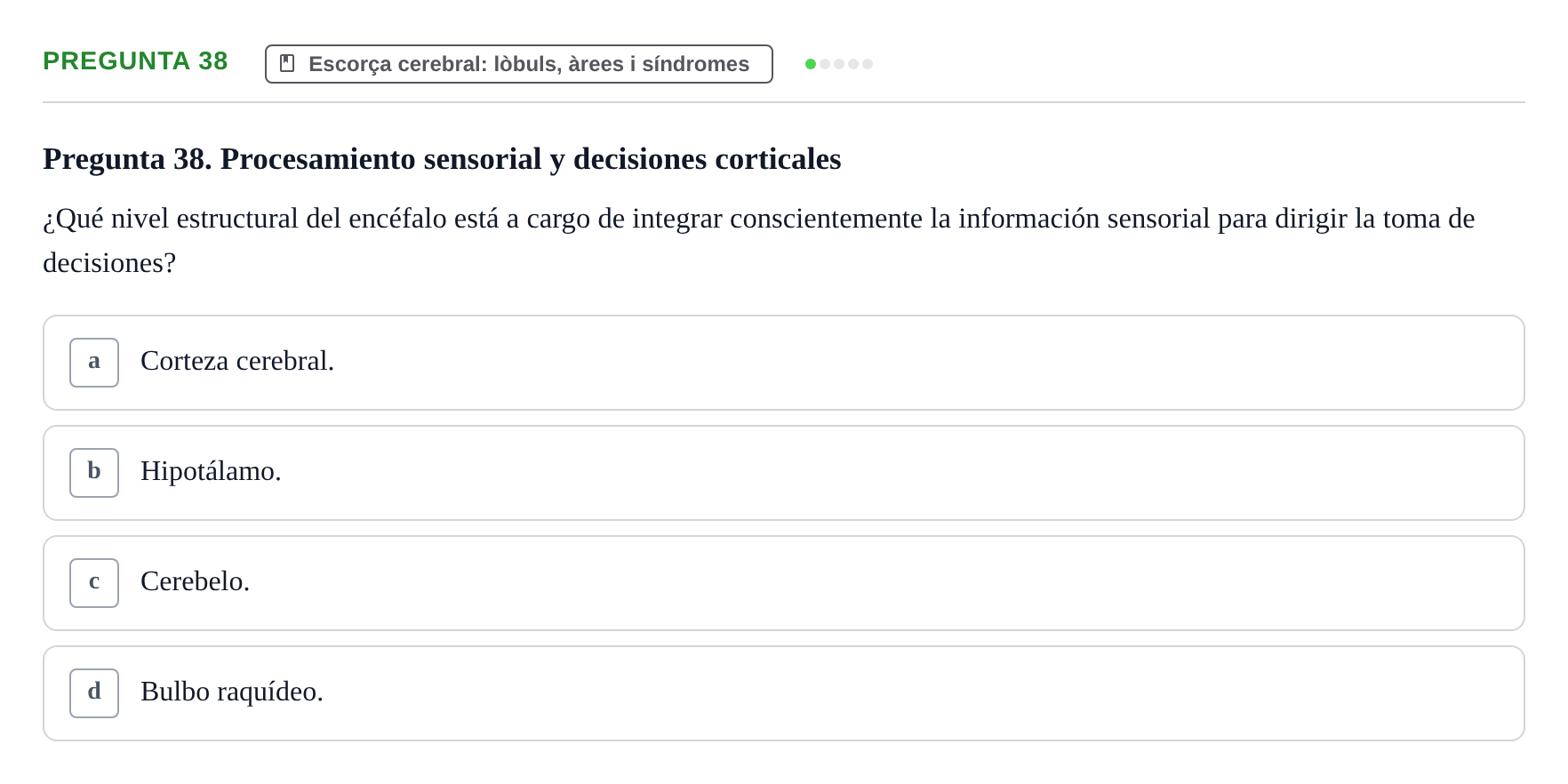 Enunciado: Pregunta 38 · Fundamentos de Psicobiología Ii UAB Cuestionario de Evaluación: Anatomía Funcional de la Corteza Cerebral, Neurodesarrollo y Plasticidad Neuronal