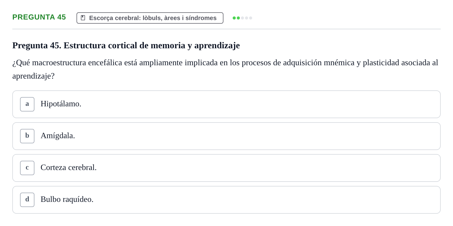 Enunciado: Pregunta 45 · Fundamentos de Psicobiología Ii UAB Cuestionario de Evaluación: Anatomía Funcional de la Corteza Cerebral, Neurodesarrollo y Plasticidad Neuronal