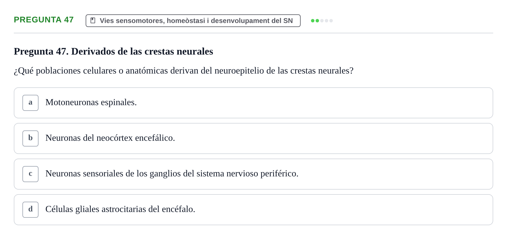 Enunciado: Pregunta 47 · Fundamentos de Psicobiología Ii UAB Cuestionario de Evaluación: Anatomía Funcional de la Corteza Cerebral, Neurodesarrollo y Plasticidad Neuronal