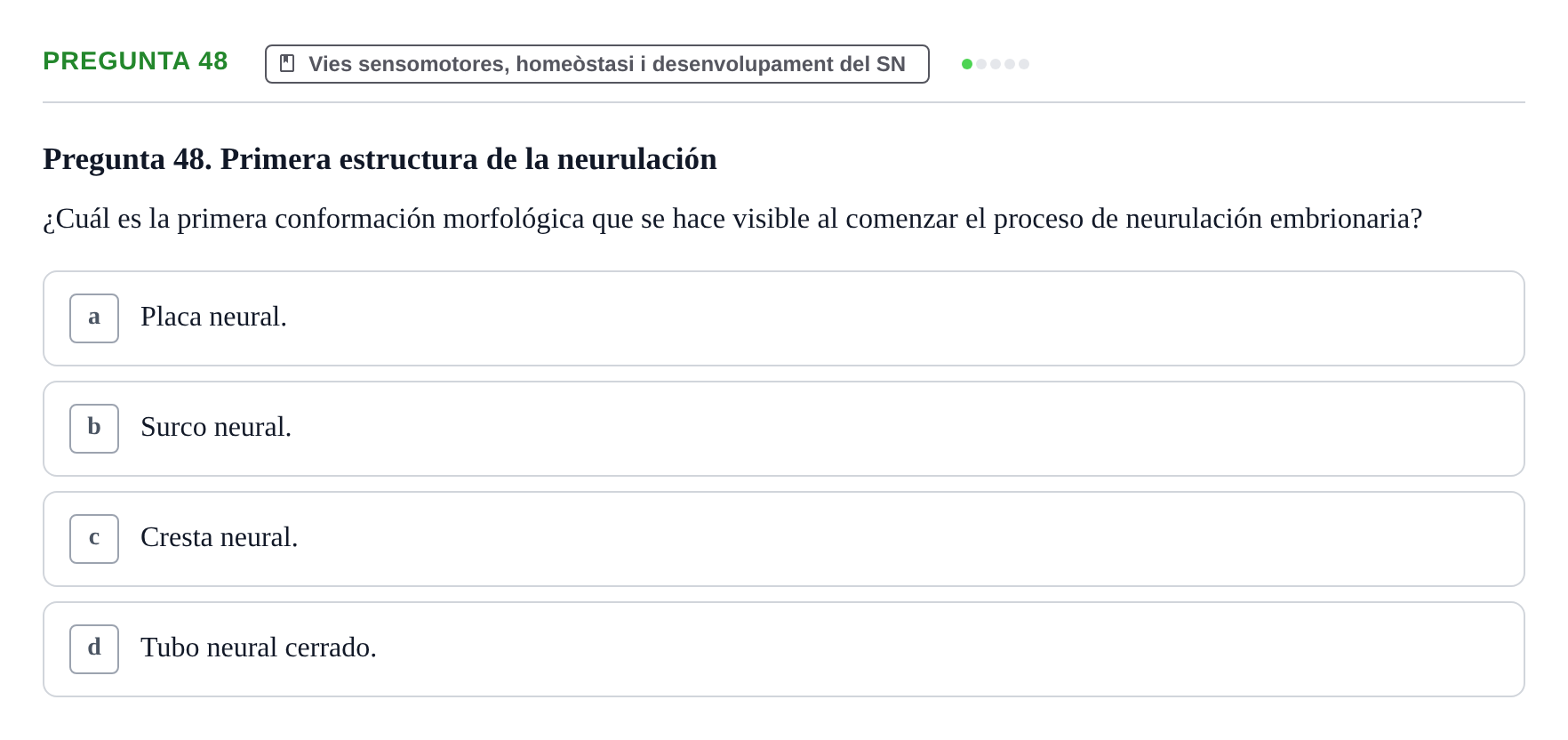 Enunciado: Pregunta 48 · Fundamentos de Psicobiología Ii UAB Cuestionario de Evaluación: Anatomía Funcional de la Corteza Cerebral, Neurodesarrollo y Plasticidad Neuronal