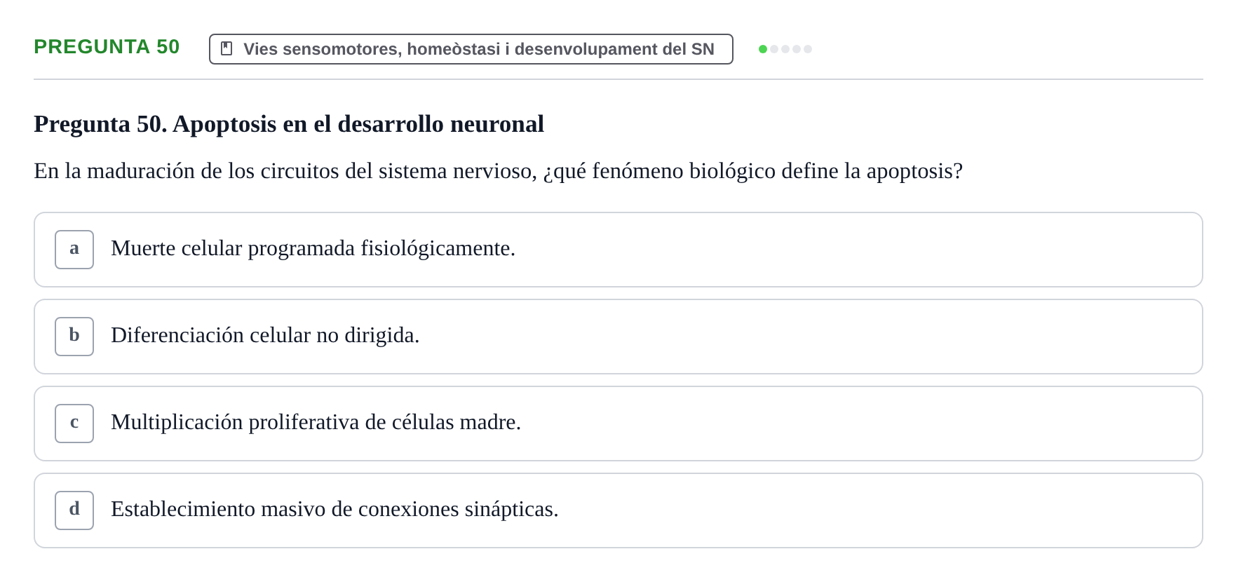 Enunciado: Pregunta 50 · Fundamentos de Psicobiología Ii UAB Cuestionario de Evaluación: Anatomía Funcional de la Corteza Cerebral, Neurodesarrollo y Plasticidad Neuronal