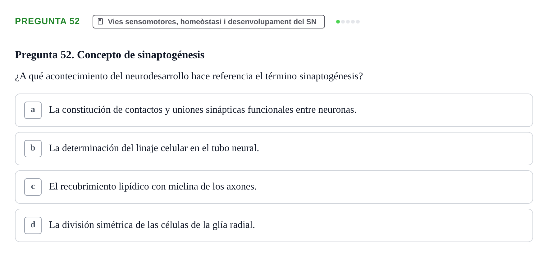 Enunciado: Pregunta 52 · Fundamentos de Psicobiología Ii UAB Cuestionario de Evaluación: Anatomía Funcional de la Corteza Cerebral, Neurodesarrollo y Plasticidad Neuronal