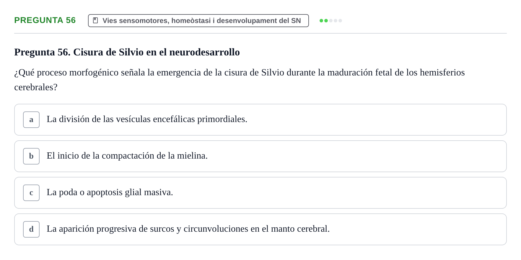 Enunciado: Pregunta 56 · Fundamentos de Psicobiología Ii UAB Cuestionario de Evaluación: Anatomía Funcional de la Corteza Cerebral, Neurodesarrollo y Plasticidad Neuronal