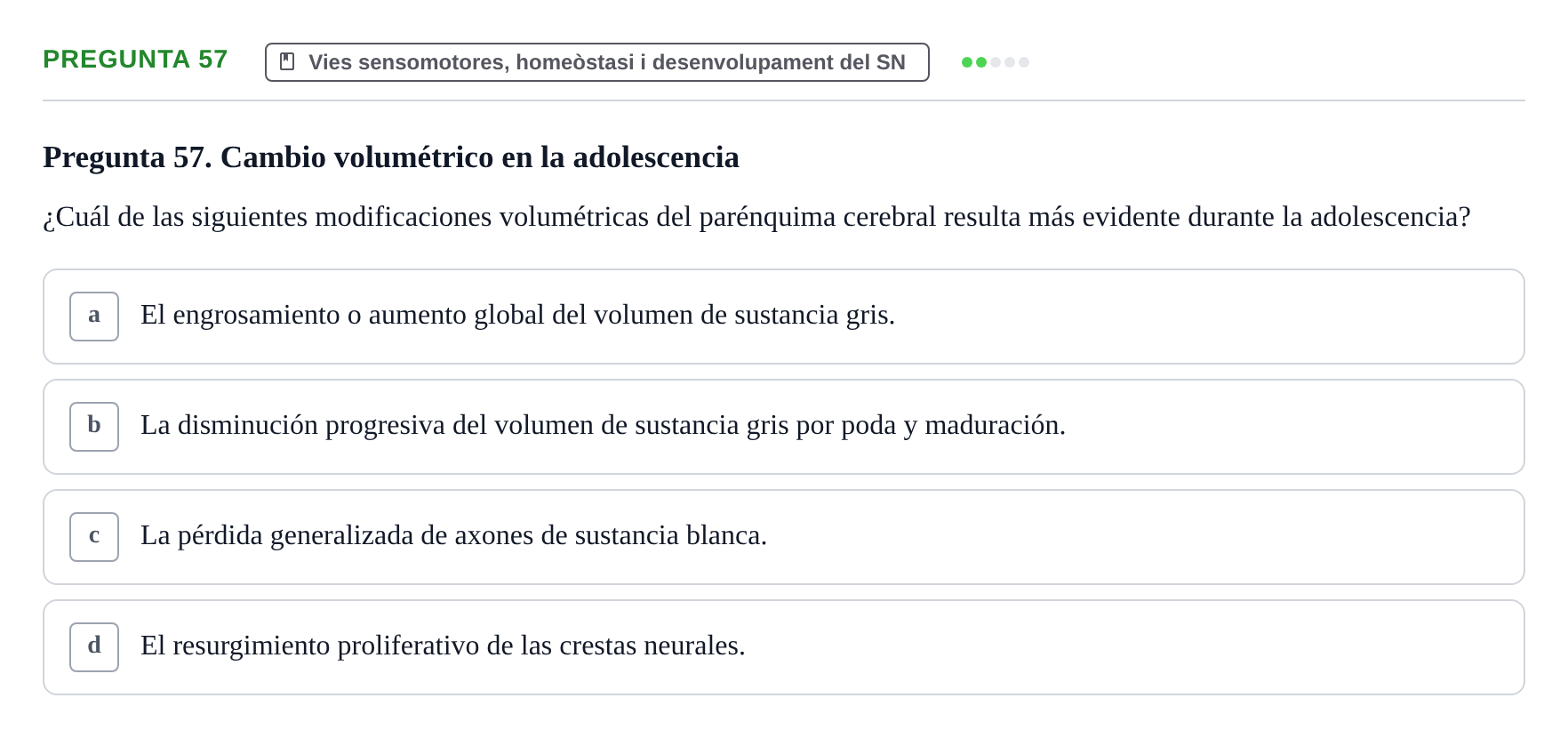 Enunciado: Pregunta 57 · Fundamentos de Psicobiología Ii UAB Cuestionario de Evaluación: Anatomía Funcional de la Corteza Cerebral, Neurodesarrollo y Plasticidad Neuronal
