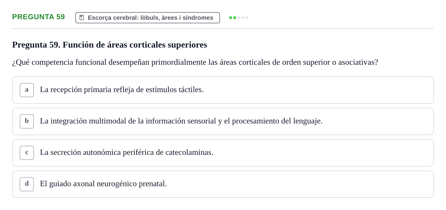 Enunciado: Pregunta 59 · Fundamentos de Psicobiología Ii UAB Cuestionario de Evaluación: Anatomía Funcional de la Corteza Cerebral, Neurodesarrollo y Plasticidad Neuronal
