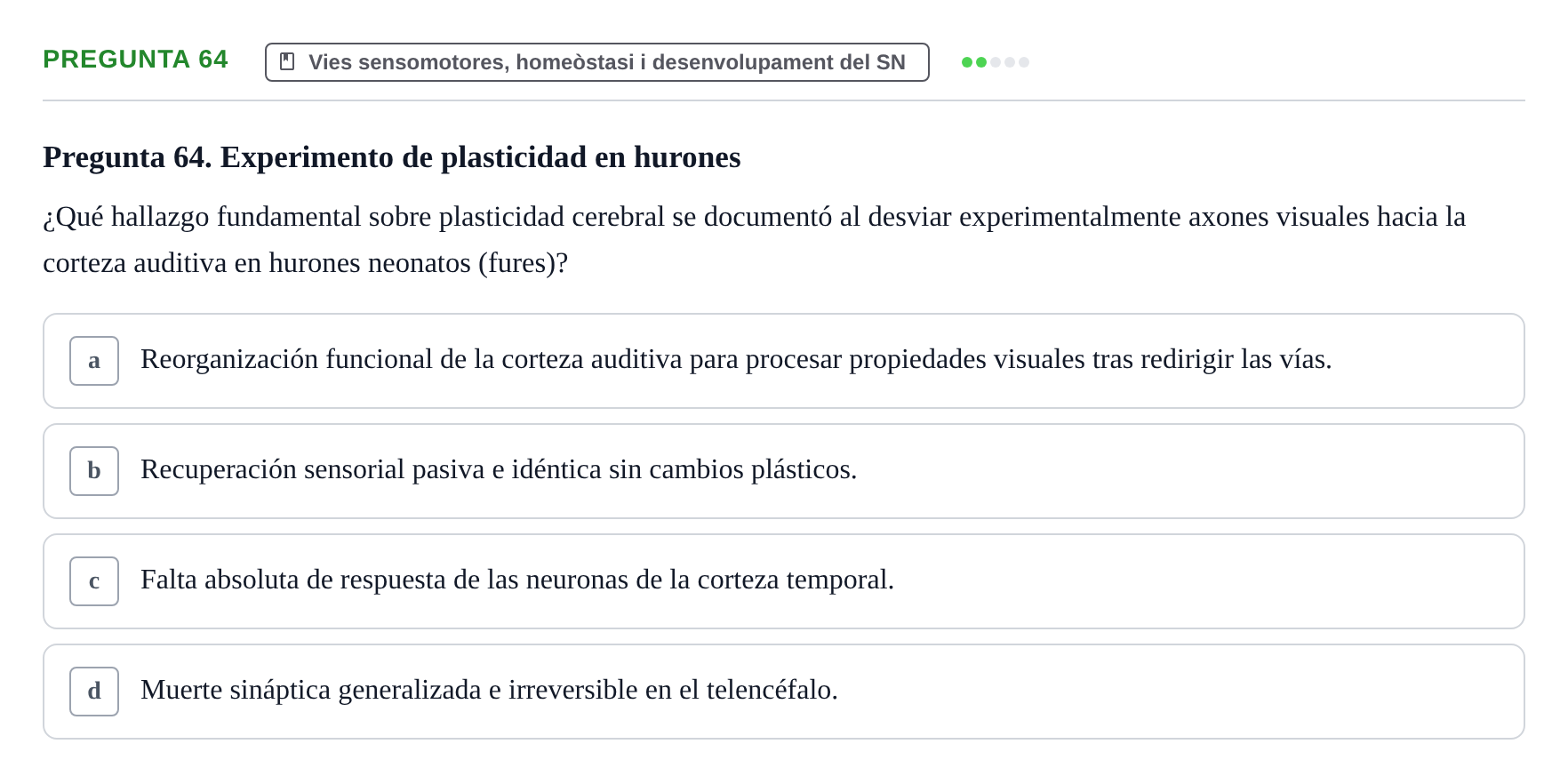 Enunciado: Pregunta 64 · Fundamentos de Psicobiología Ii UAB Cuestionario de Evaluación: Anatomía Funcional de la Corteza Cerebral, Neurodesarrollo y Plasticidad Neuronal