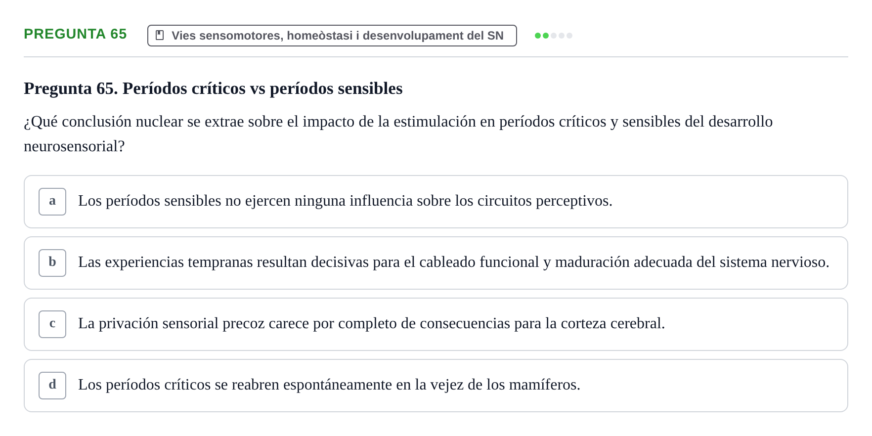 Enunciado: Pregunta 65 · Fundamentos de Psicobiología Ii UAB Cuestionario de Evaluación: Anatomía Funcional de la Corteza Cerebral, Neurodesarrollo y Plasticidad Neuronal