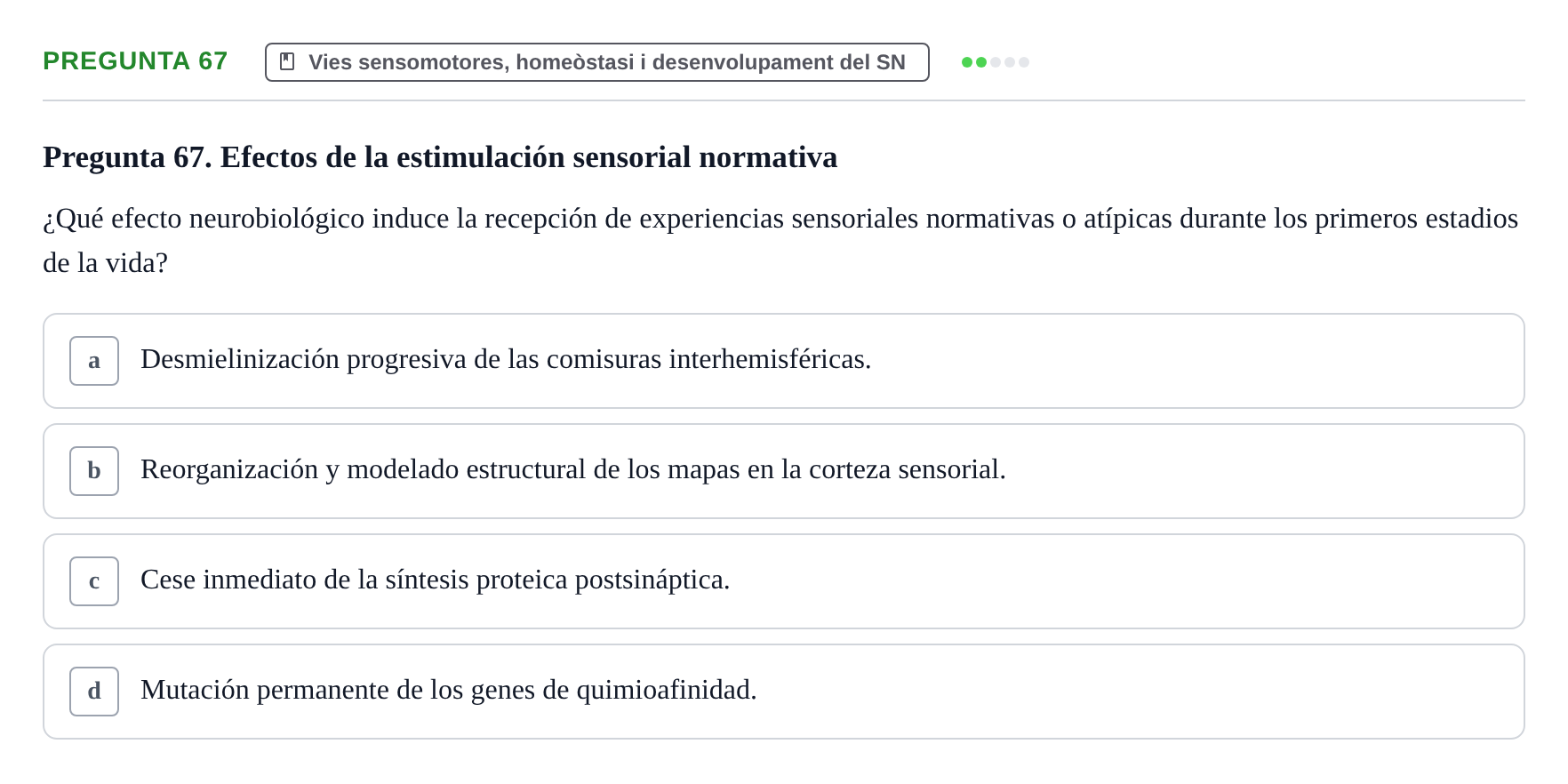 Enunciado: Pregunta 67 · Fundamentos de Psicobiología Ii UAB Cuestionario de Evaluación: Anatomía Funcional de la Corteza Cerebral, Neurodesarrollo y Plasticidad Neuronal