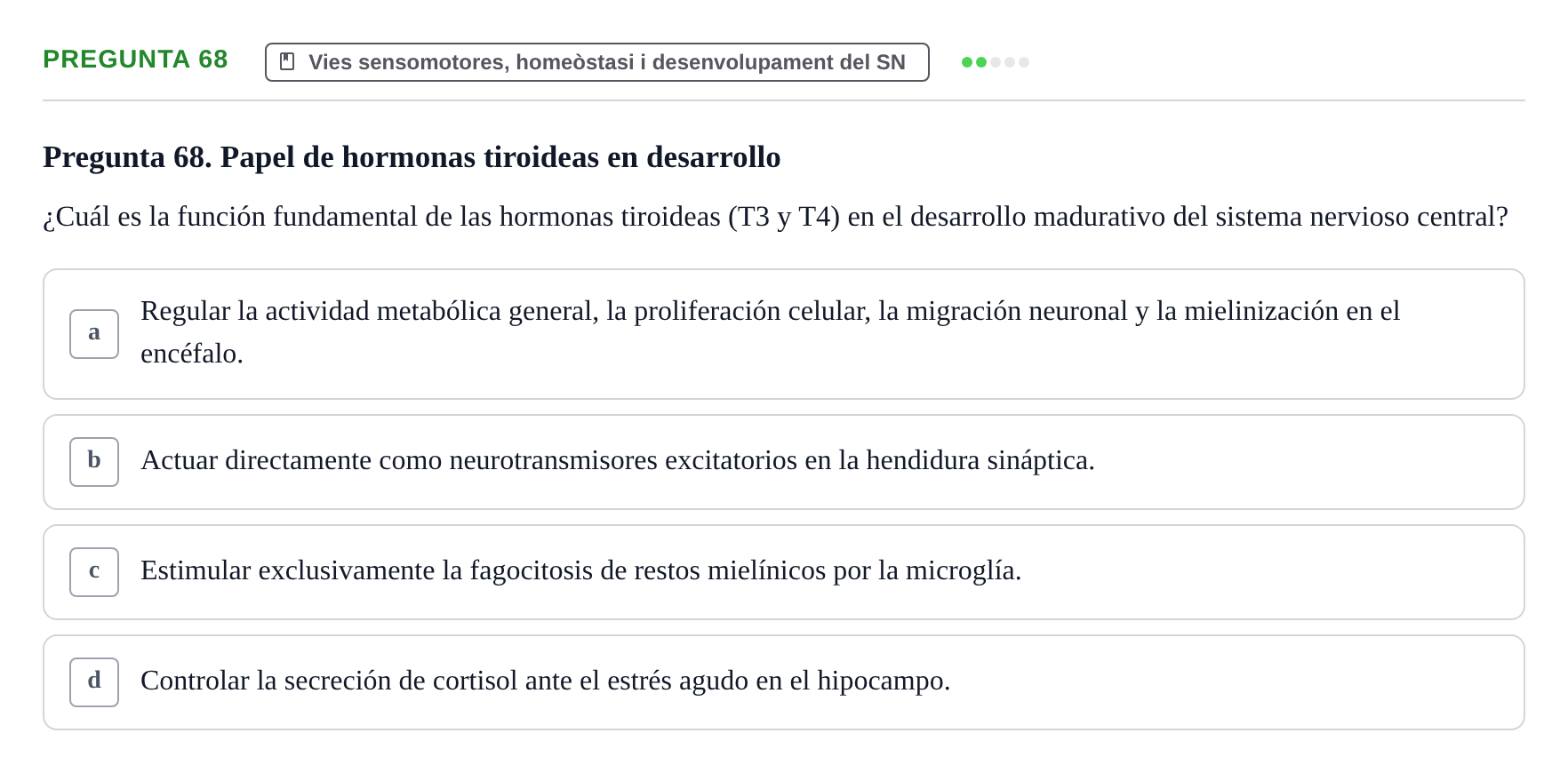 Enunciado: Pregunta 68 · Fundamentos de Psicobiología Ii UAB Cuestionario de Evaluación: Anatomía Funcional de la Corteza Cerebral, Neurodesarrollo y Plasticidad Neuronal