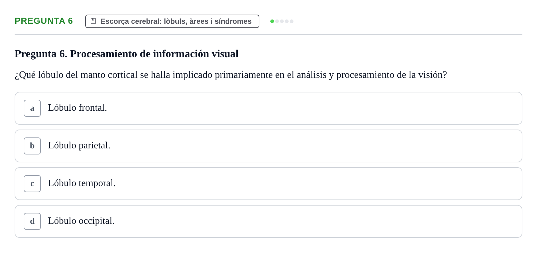 Enunciado: Pregunta 6 · Fundamentos de Psicobiología Ii UAB Cuestionario de Evaluación: Anatomía Funcional de la Corteza Cerebral, Neurodesarrollo y Plasticidad Neuronal