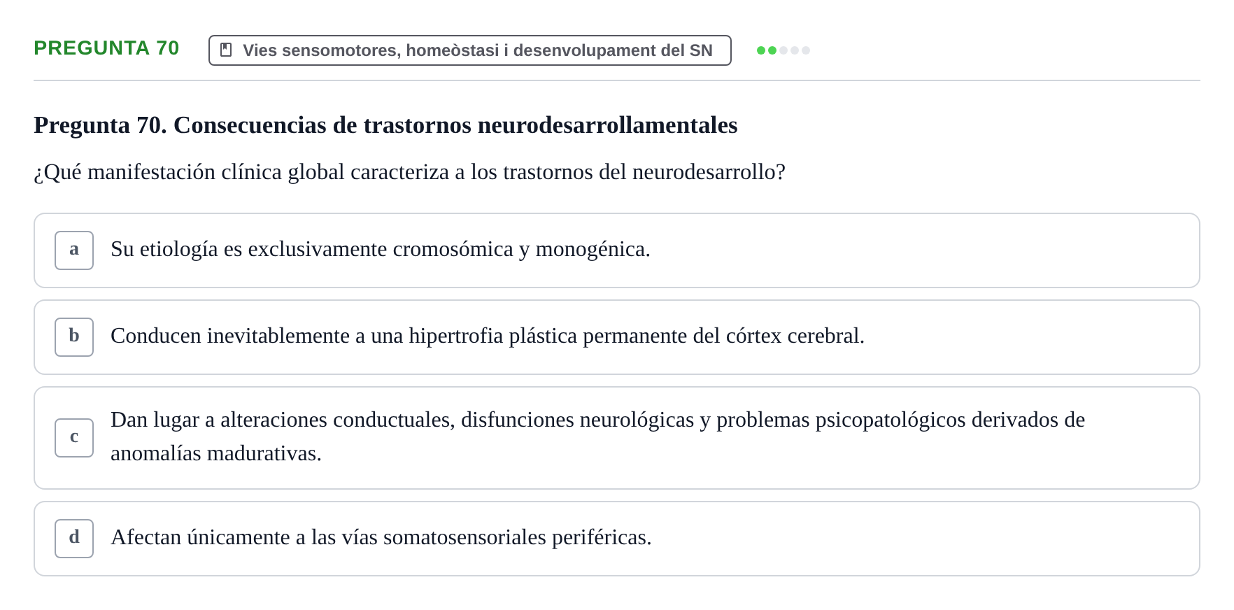 Enunciado: Pregunta 70 · Fundamentos de Psicobiología Ii UAB Cuestionario de Evaluación: Anatomía Funcional de la Corteza Cerebral, Neurodesarrollo y Plasticidad Neuronal