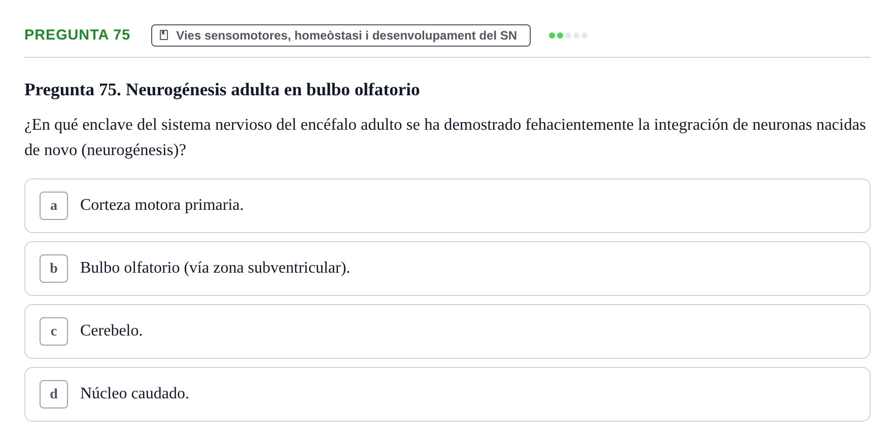 Enunciado: Pregunta 75 · Fundamentos de Psicobiología Ii UAB Cuestionario de Evaluación: Anatomía Funcional de la Corteza Cerebral, Neurodesarrollo y Plasticidad Neuronal