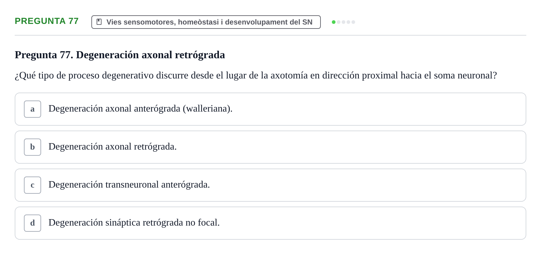 Enunciado: Pregunta 77 · Fundamentos de Psicobiología Ii UAB Cuestionario de Evaluación: Anatomía Funcional de la Corteza Cerebral, Neurodesarrollo y Plasticidad Neuronal