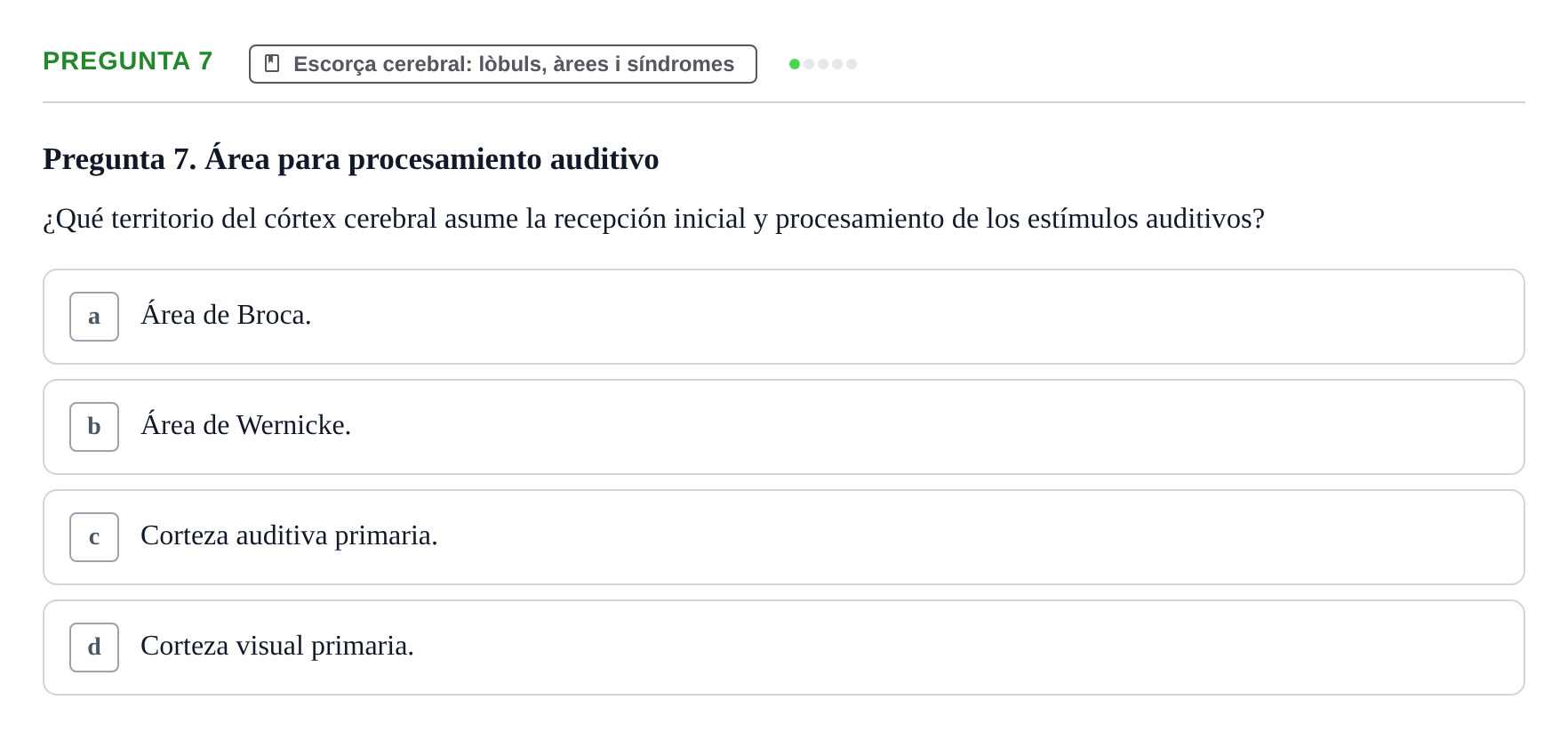 Enunciado: Pregunta 7 · Fundamentos de Psicobiología Ii UAB Cuestionario de Evaluación: Anatomía Funcional de la Corteza Cerebral, Neurodesarrollo y Plasticidad Neuronal
