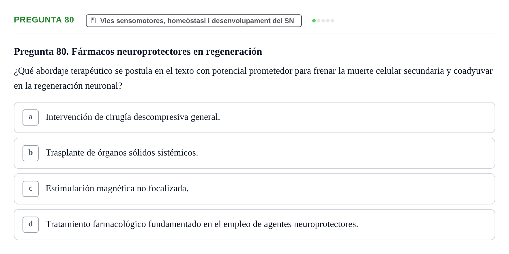 Enunciado: Pregunta 80 · Fundamentos de Psicobiología Ii UAB Cuestionario de Evaluación: Anatomía Funcional de la Corteza Cerebral, Neurodesarrollo y Plasticidad Neuronal