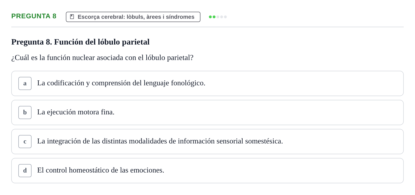 Enunciado: Pregunta 8 · Fundamentos de Psicobiología Ii UAB Cuestionario de Evaluación: Anatomía Funcional de la Corteza Cerebral, Neurodesarrollo y Plasticidad Neuronal