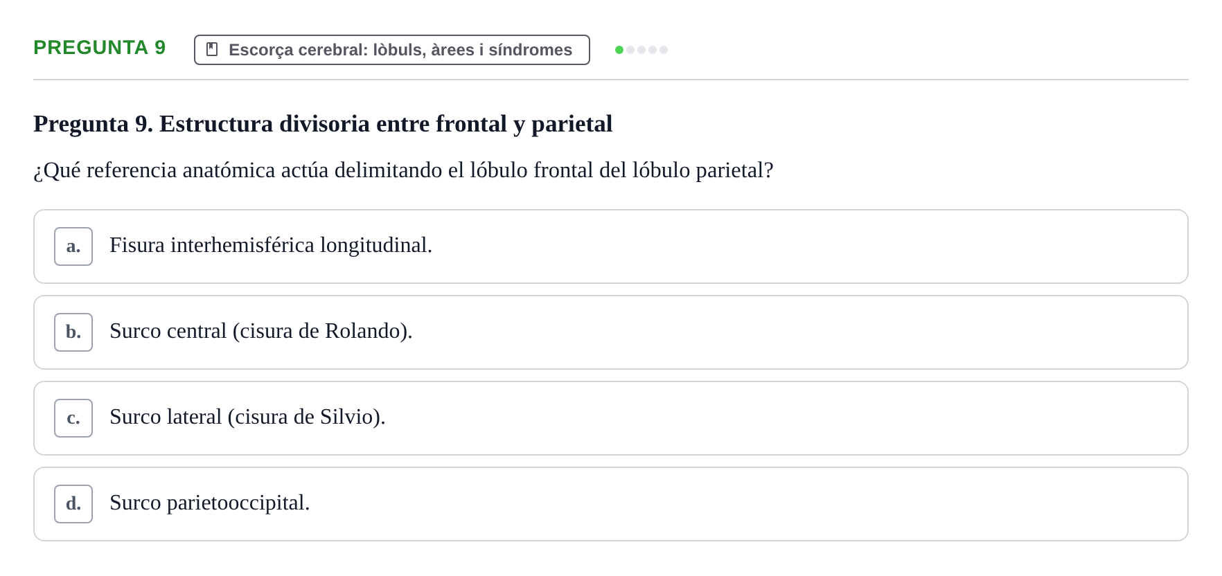Enunciado: Pregunta 9 · Fundamentos de Psicobiología Ii UAB Cuestionario de Evaluación: Anatomía Funcional de la Corteza Cerebral, Neurodesarrollo y Plasticidad Neuronal