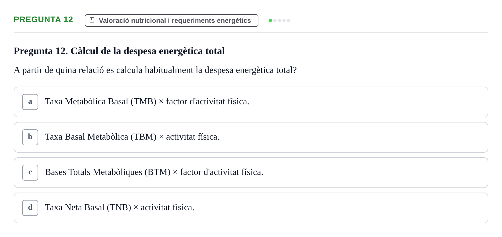 Enunciado: Pregunta 12 · Bases bioquímiques en nutrició per l'atenció a la persona UDL Avaluació de repàs: Fonaments de nutrició i dietètica