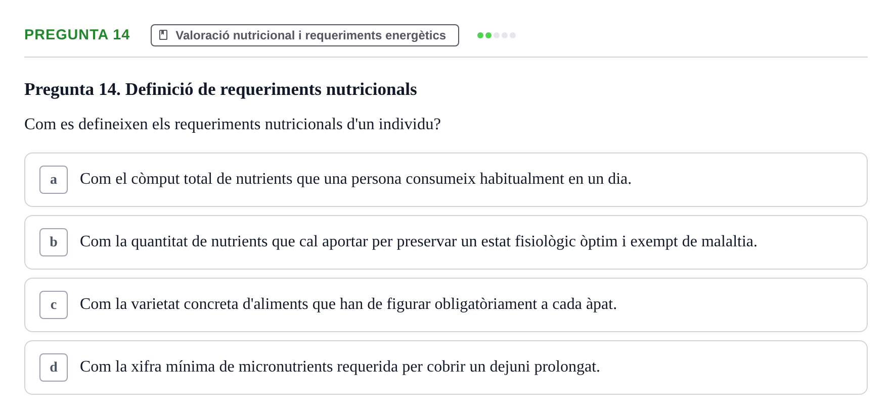 Enunciado: Pregunta 14 · Bases bioquímiques en nutrició per l'atenció a la persona UDL Avaluació de repàs: Fonaments de nutrició i dietètica