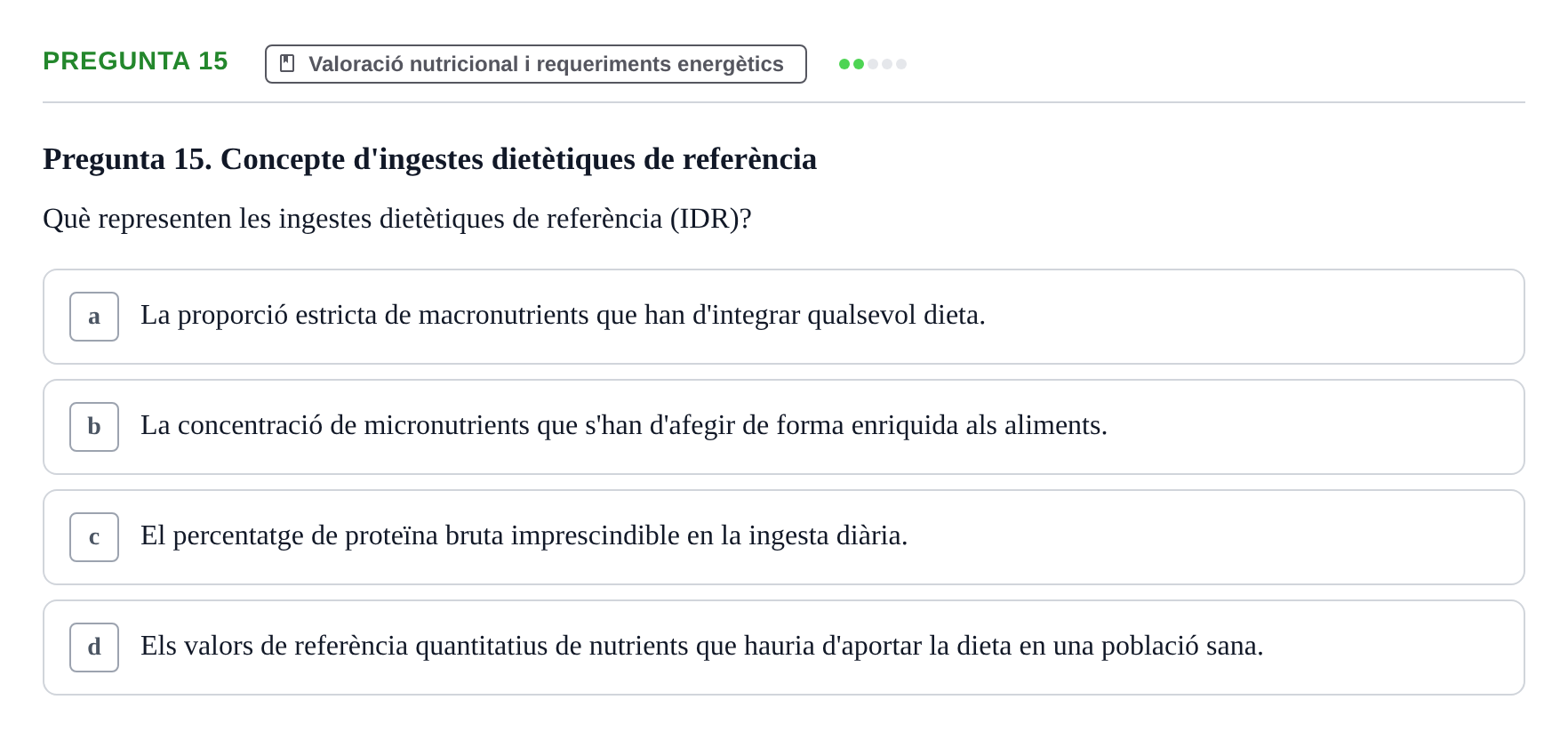 Enunciado: Pregunta 15 · Bases bioquímiques en nutrició per l'atenció a la persona UDL Avaluació de repàs: Fonaments de nutrició i dietètica