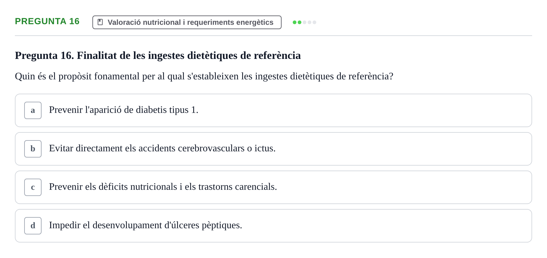 Enunciado: Pregunta 16 · Bases bioquímiques en nutrició per l'atenció a la persona UDL Avaluació de repàs: Fonaments de nutrició i dietètica