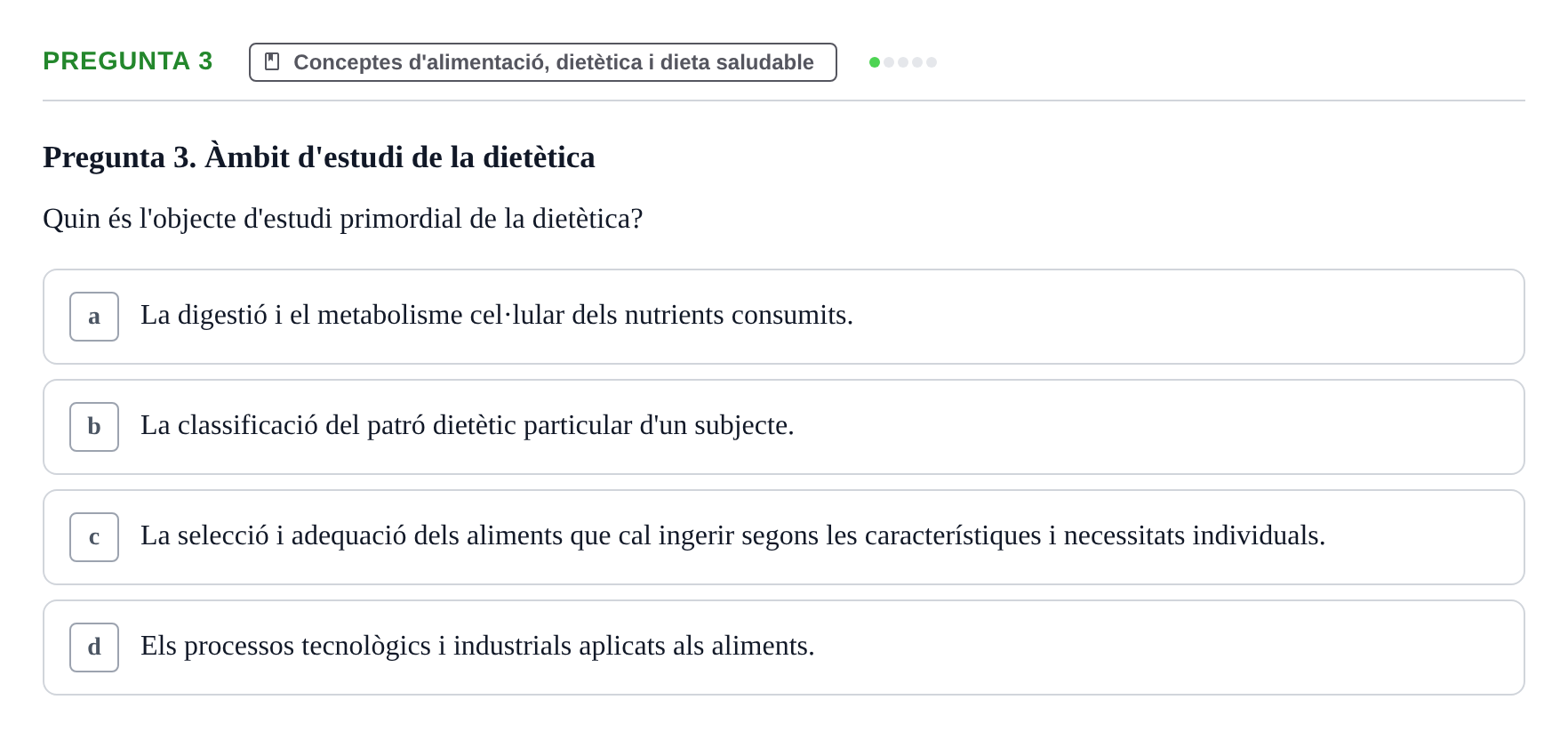 Enunciado: Pregunta 3 · Bases bioquímiques en nutrició per l'atenció a la persona UDL Avaluació de repàs: Fonaments de nutrició i dietètica
