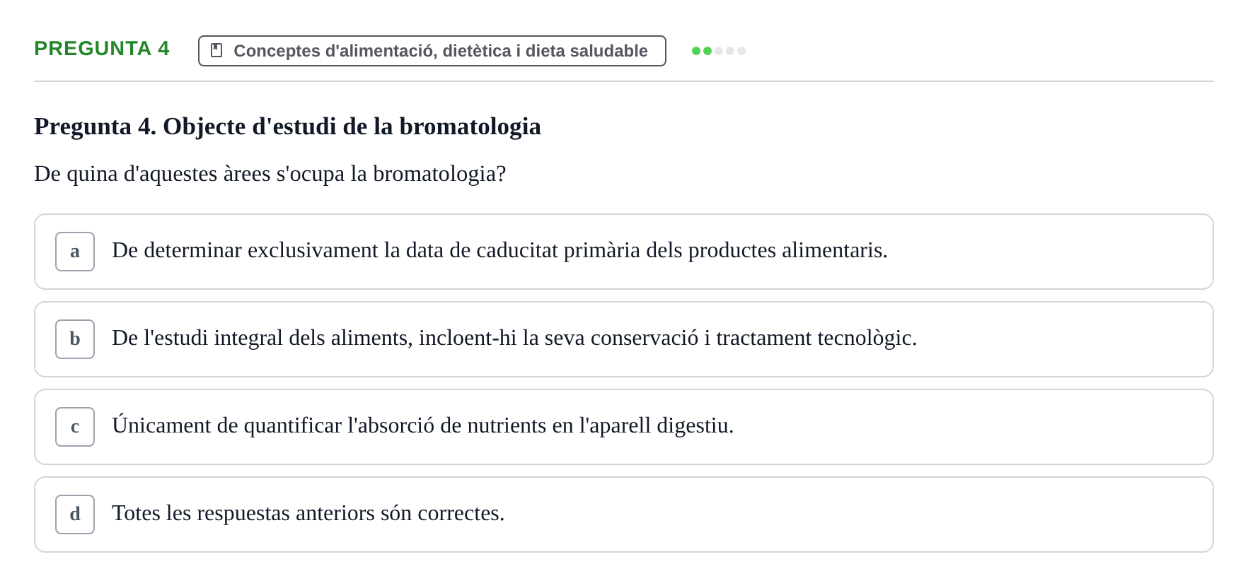 Enunciado: Pregunta 4 · Bases bioquímiques en nutrició per l'atenció a la persona UDL Avaluació de repàs: Fonaments de nutrició i dietètica
