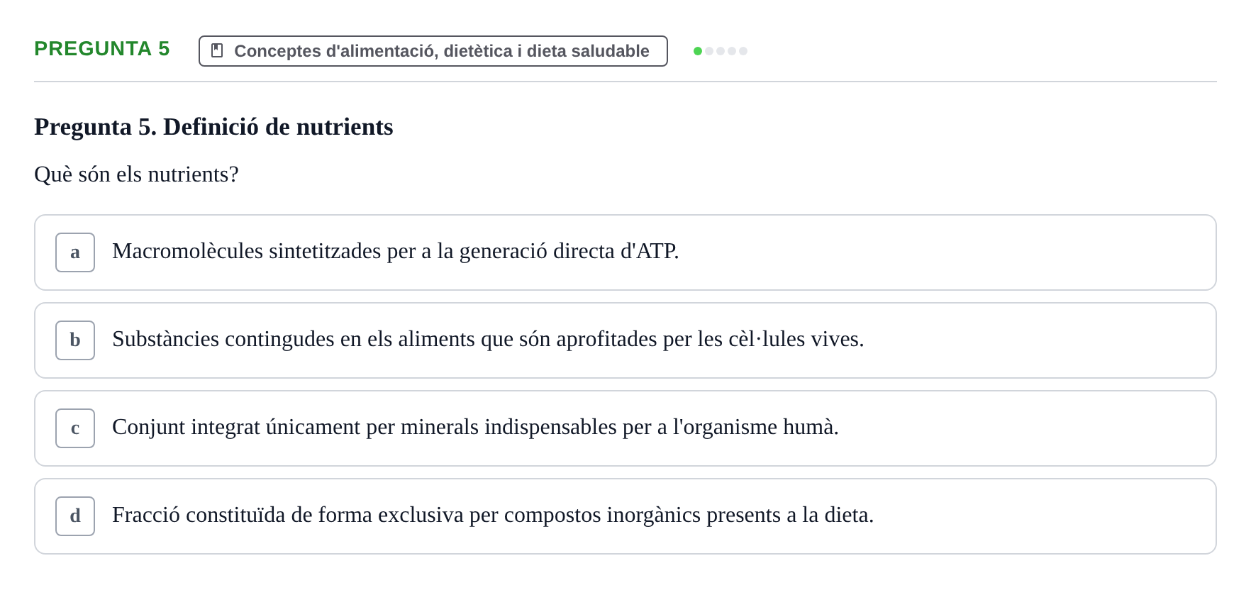 Enunciado: Pregunta 5 · Bases bioquímiques en nutrició per l'atenció a la persona UDL Avaluació de repàs: Fonaments de nutrició i dietètica