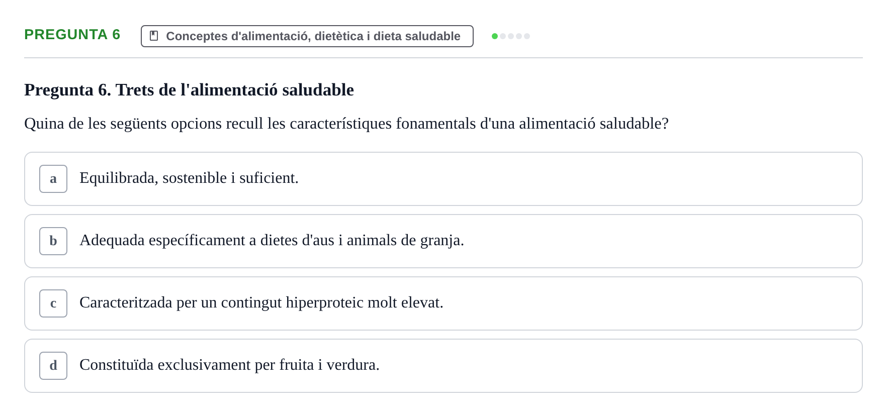Enunciado: Pregunta 6 · Bases bioquímiques en nutrició per l'atenció a la persona UDL Avaluació de repàs: Fonaments de nutrició i dietètica