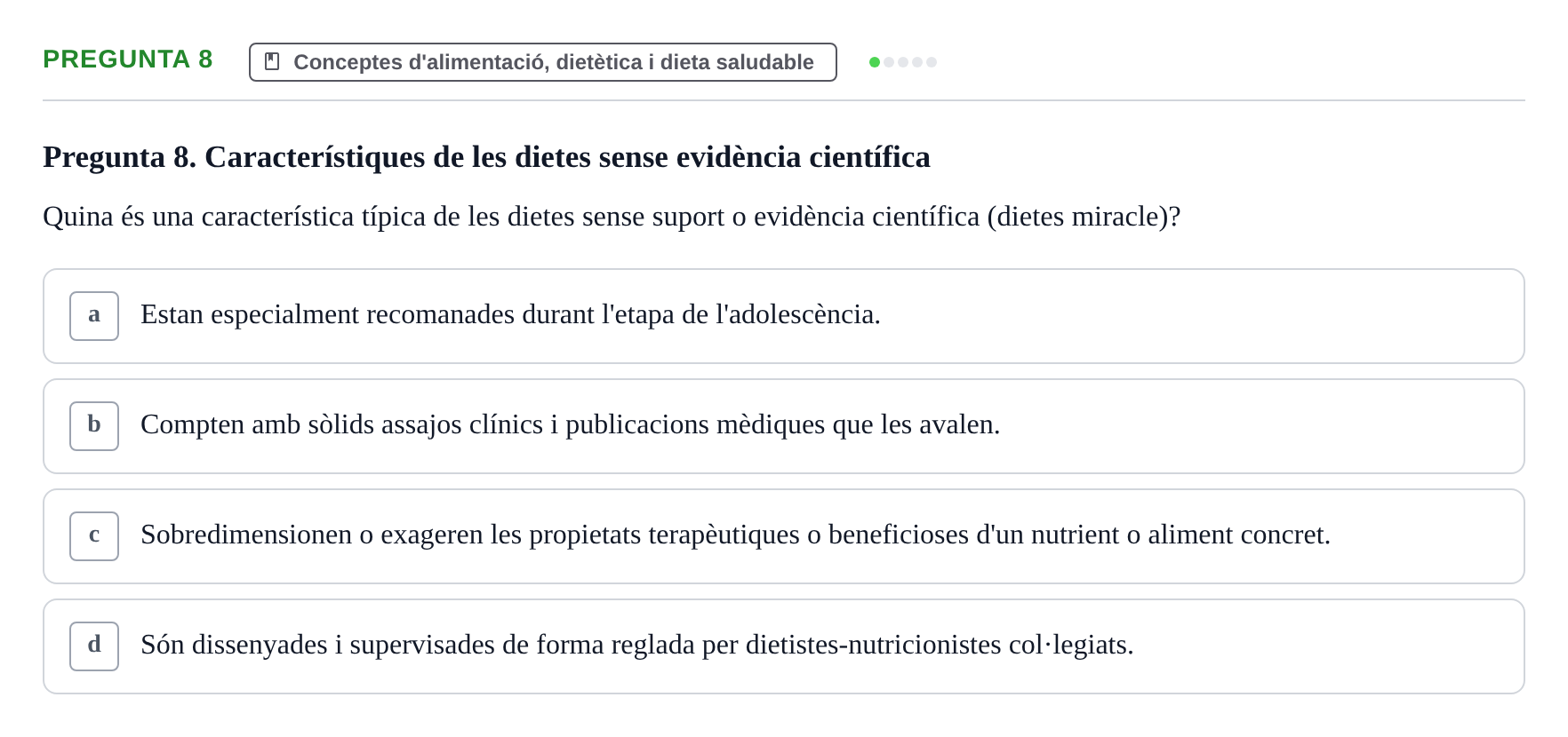 Enunciado: Pregunta 8 · Bases bioquímiques en nutrició per l'atenció a la persona UDL Avaluació de repàs: Fonaments de nutrició i dietètica