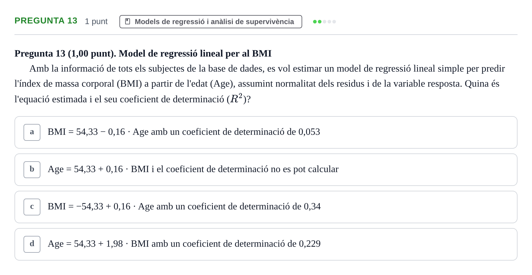Enunciado: Pregunta 13 · Habilitats d'Investigació Clínica i de Lectura Crítica UVIC Examen d'Anàlisi de Dades amb SPSS