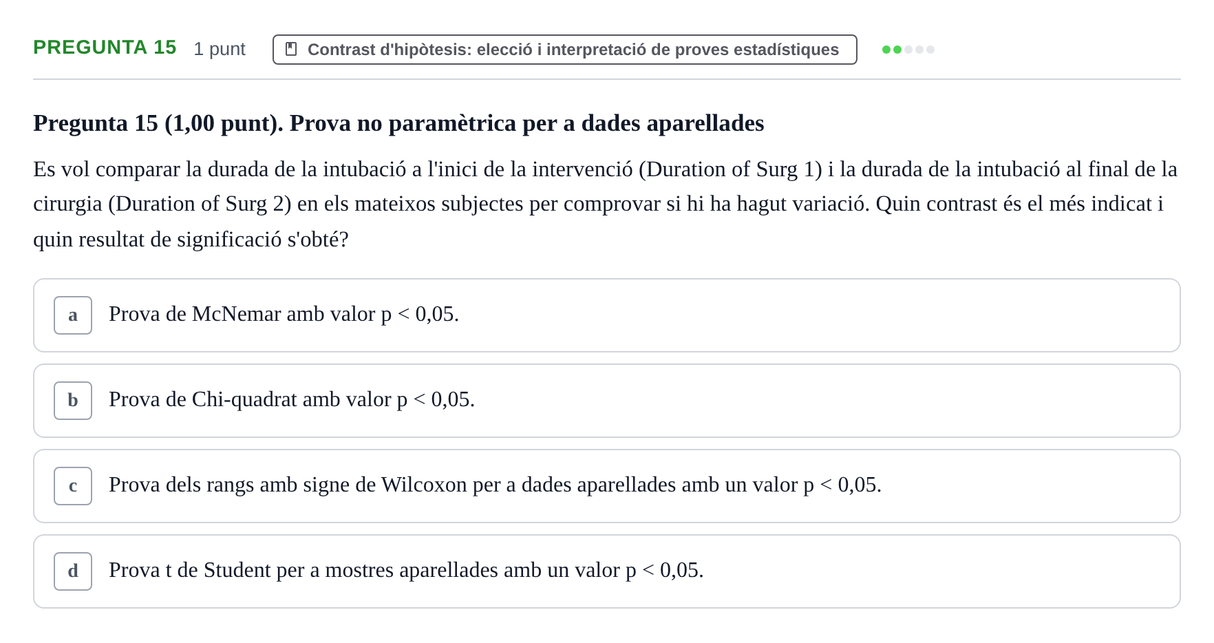 Enunciado: Pregunta 15 · Habilitats d'Investigació Clínica i de Lectura Crítica UVIC Examen d'Anàlisi de Dades amb SPSS