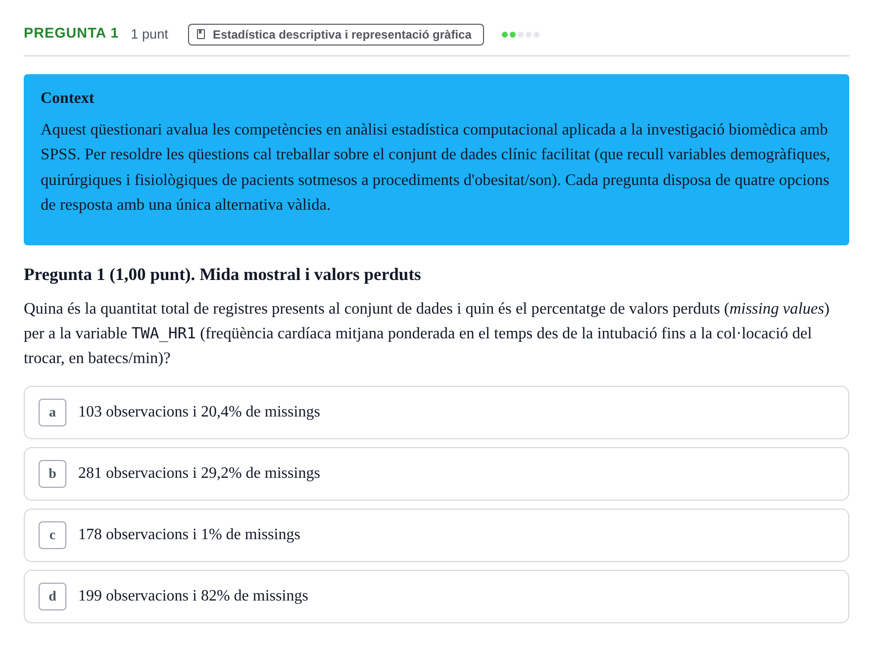 Enunciado: Pregunta 1 · Habilitats d'Investigació Clínica i de Lectura Crítica UVIC Examen d'Anàlisi de Dades amb SPSS